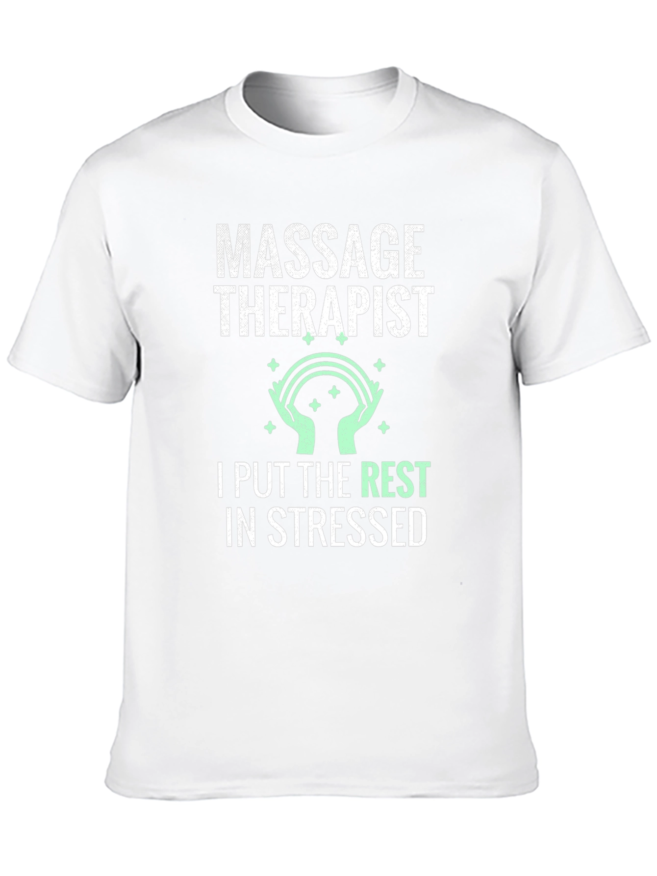 Massage Therapist T-Shirt: I Put the Rest in Stressed