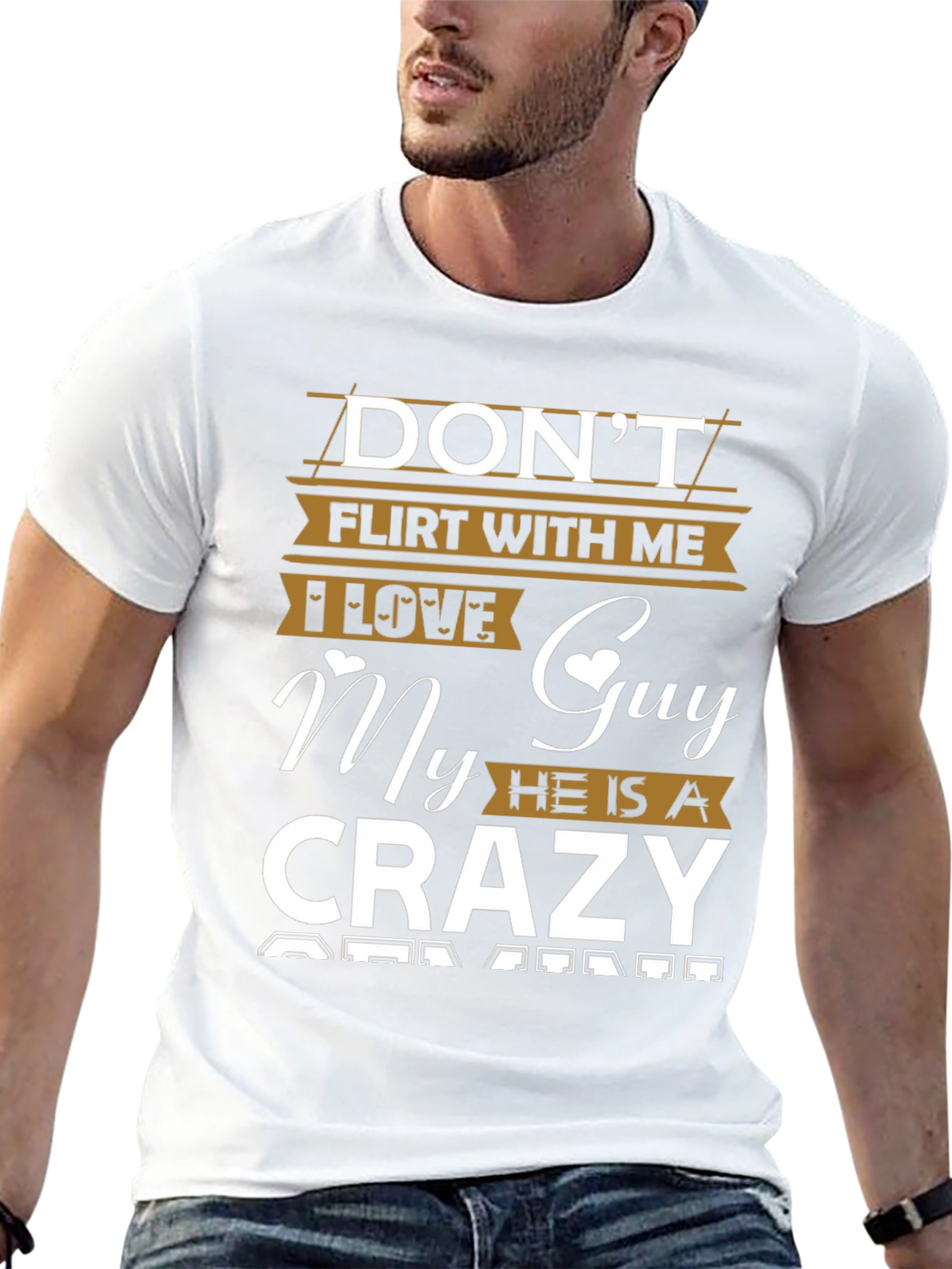 Dont Flirt With Me Crazy Guy T-Shirt