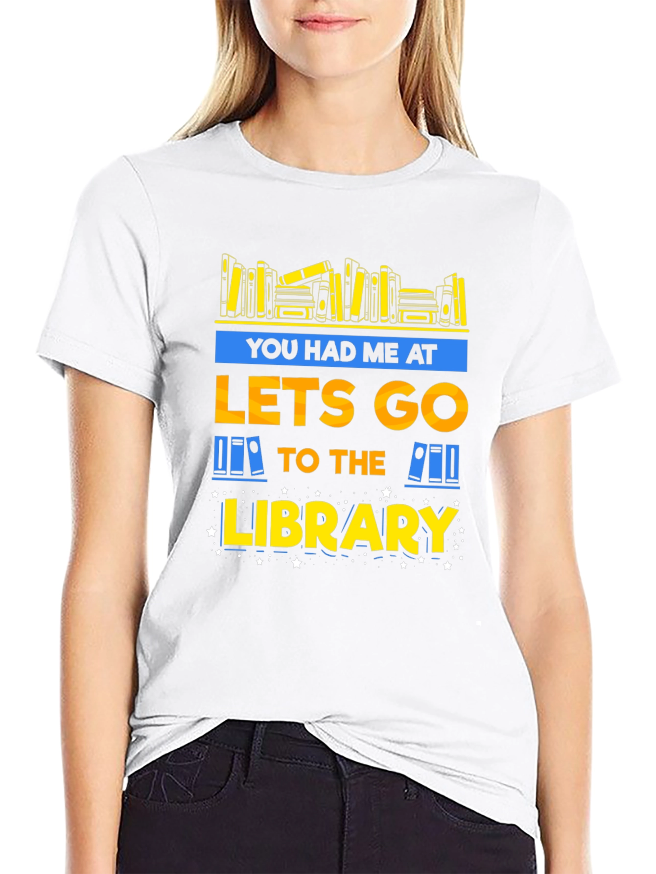 Library Lover T-Shirt: You Had Me at Lets Go