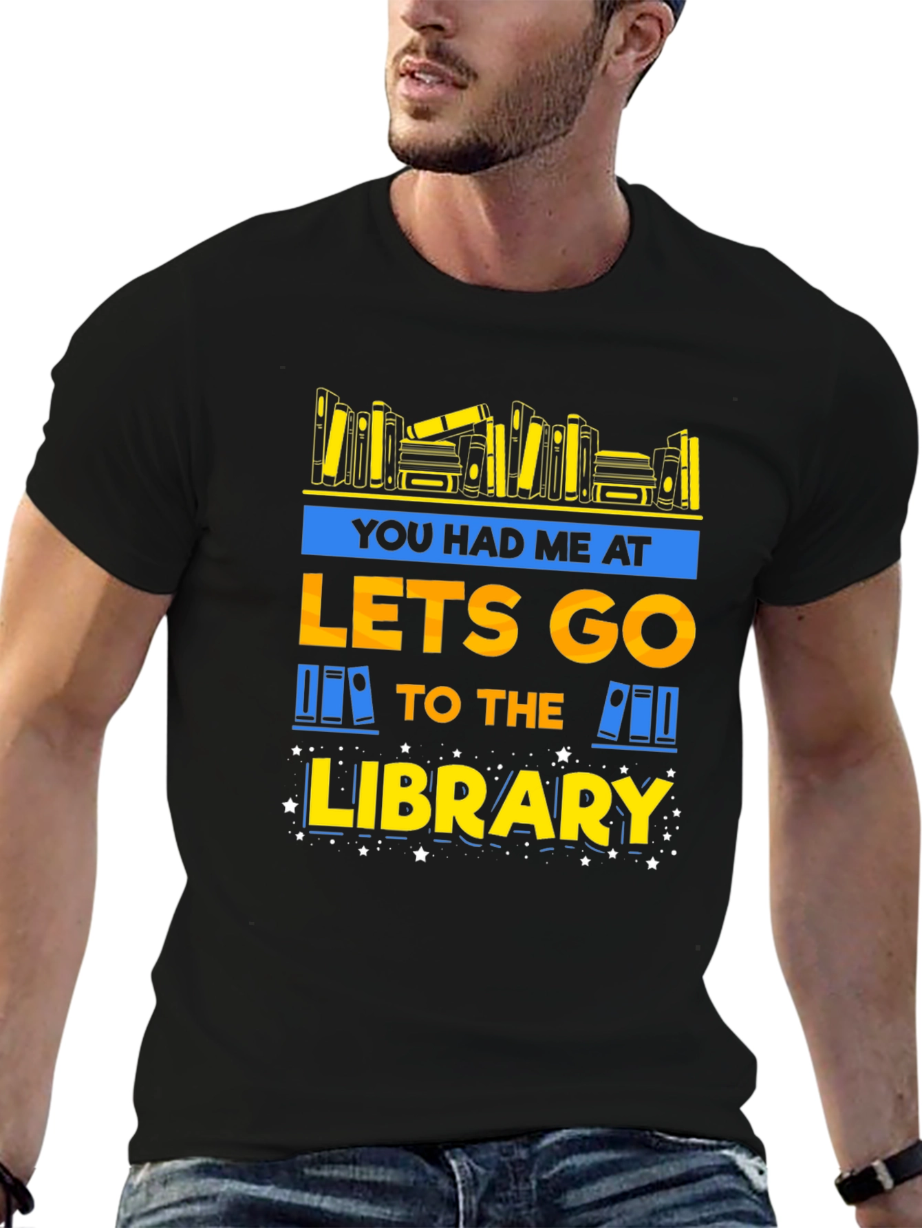 Library Lover T-Shirt: You Had Me at Lets Go