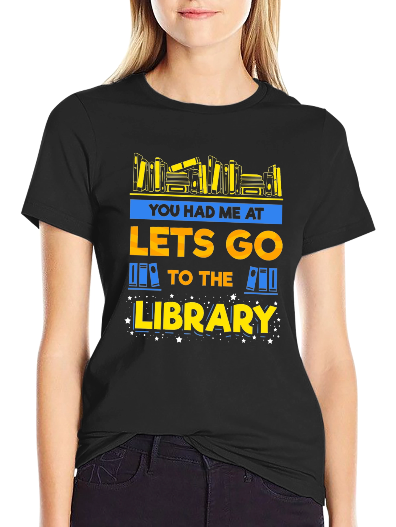 Library Lover T-Shirt: You Had Me at Lets Go