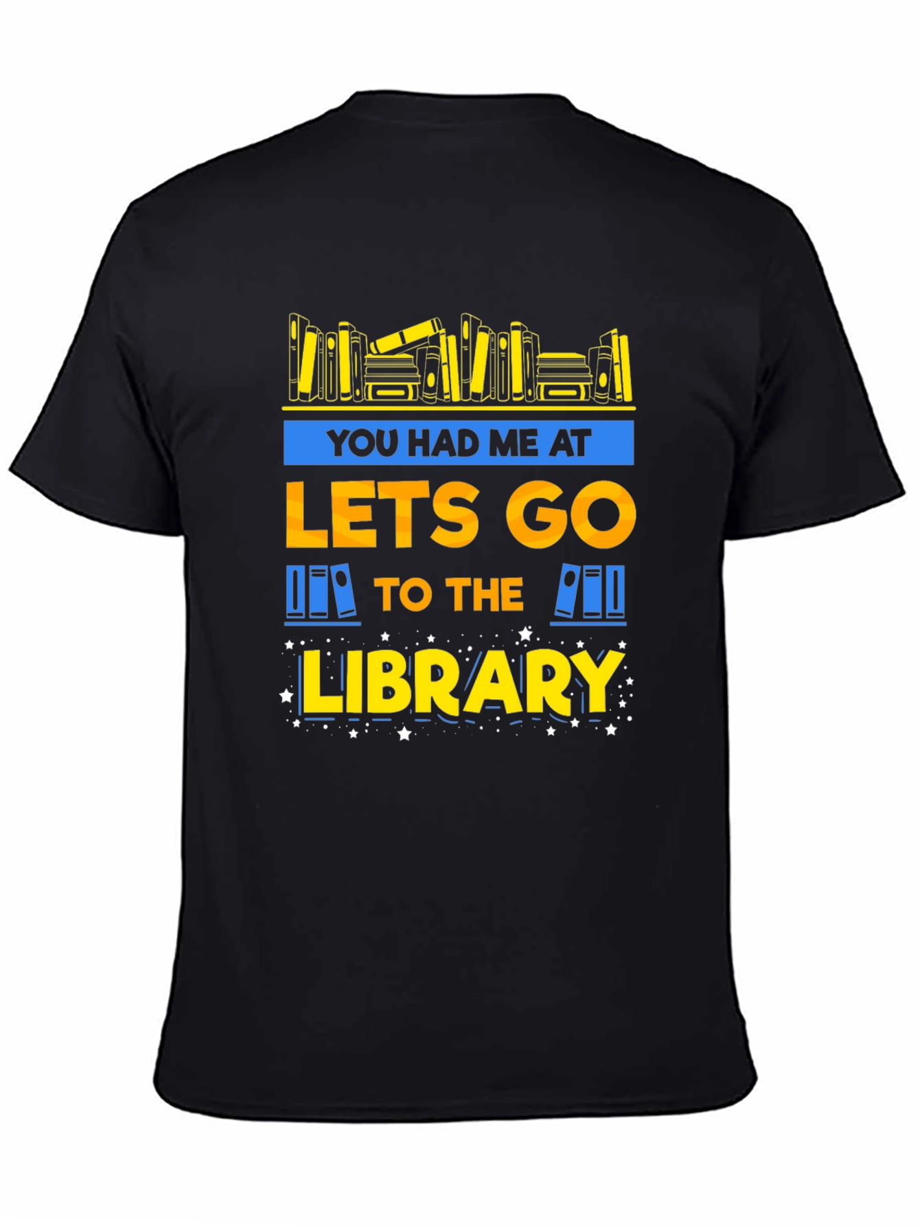 Library Lover T-Shirt: You Had Me at Lets Go