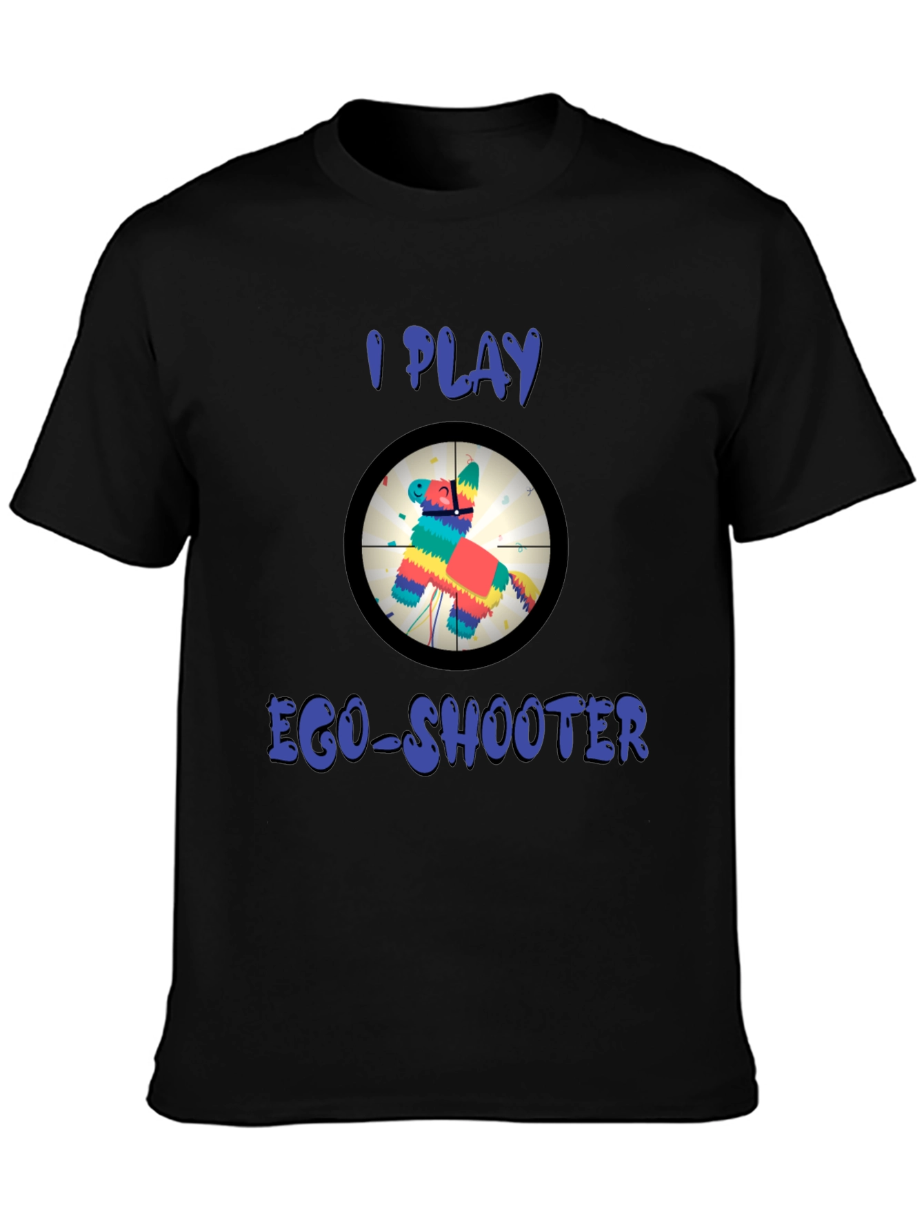 I Play Ego-Shooter Funny Novelty T-Shirt