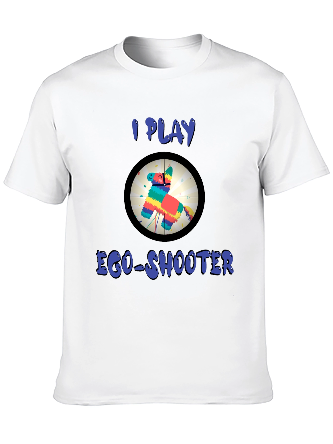 I Play Ego-Shooter Funny Novelty T-Shirt