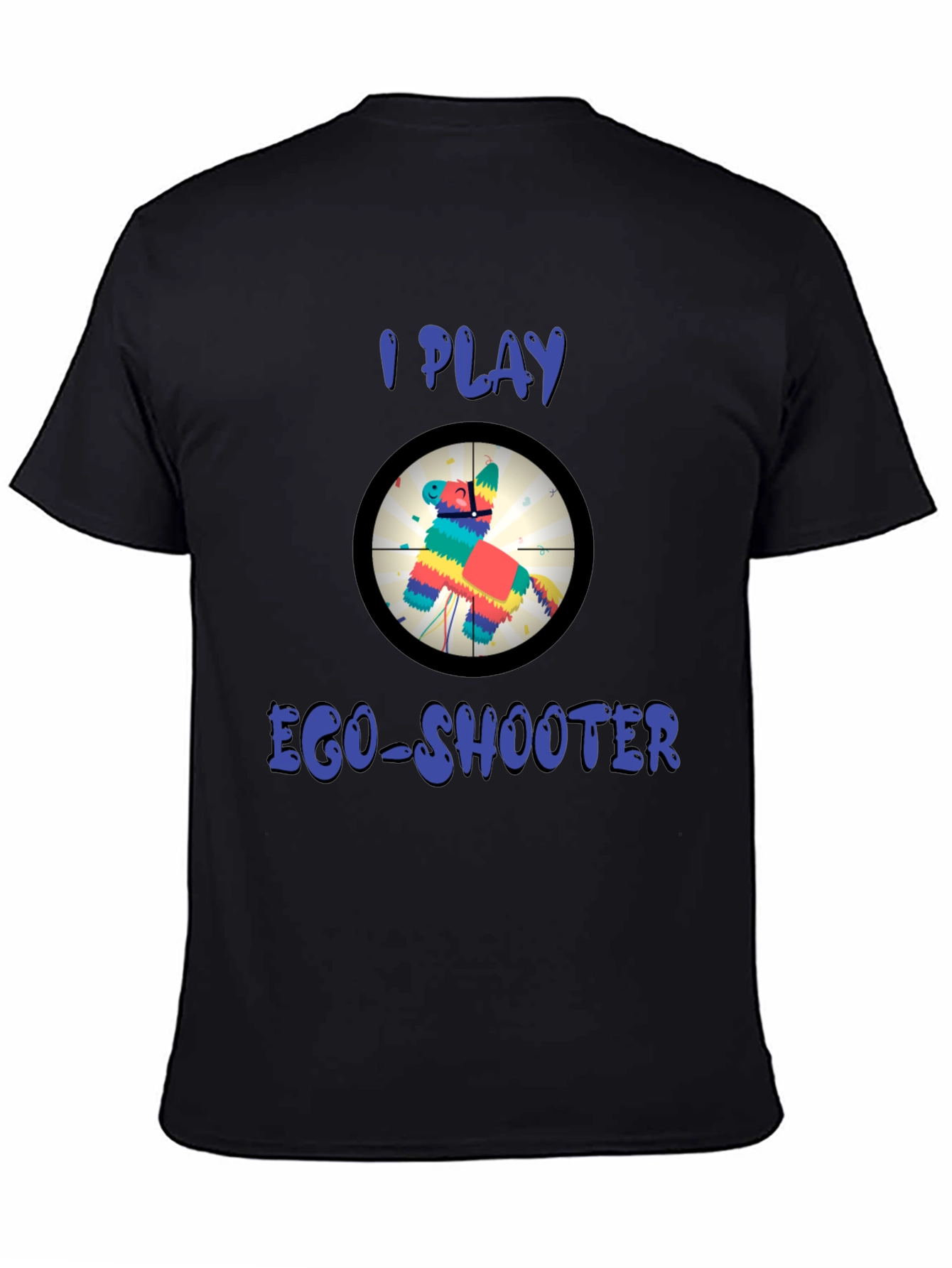 I Play Ego-Shooter Funny Novelty T-Shirt