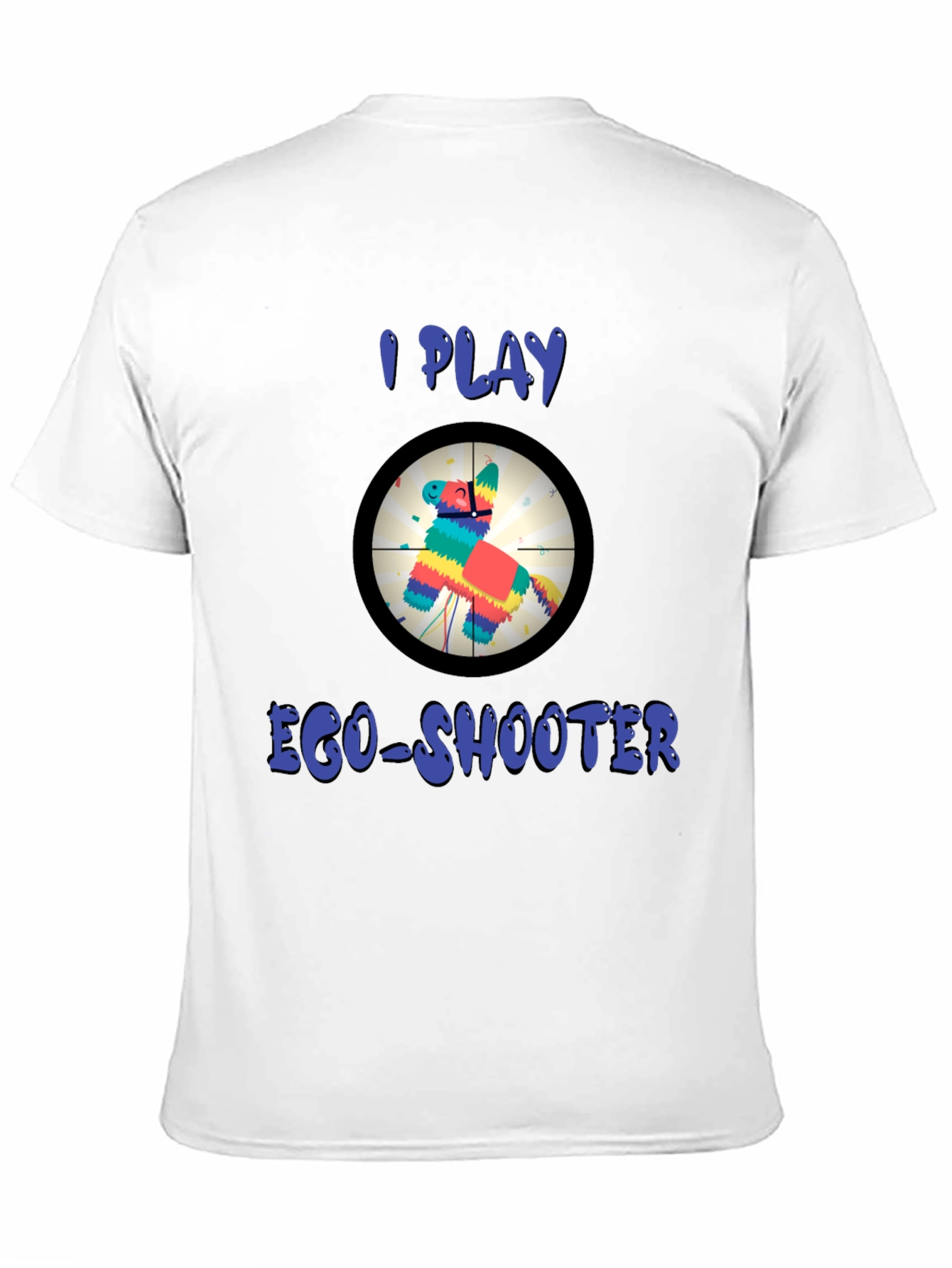 I Play Ego-Shooter Funny Novelty T-Shirt