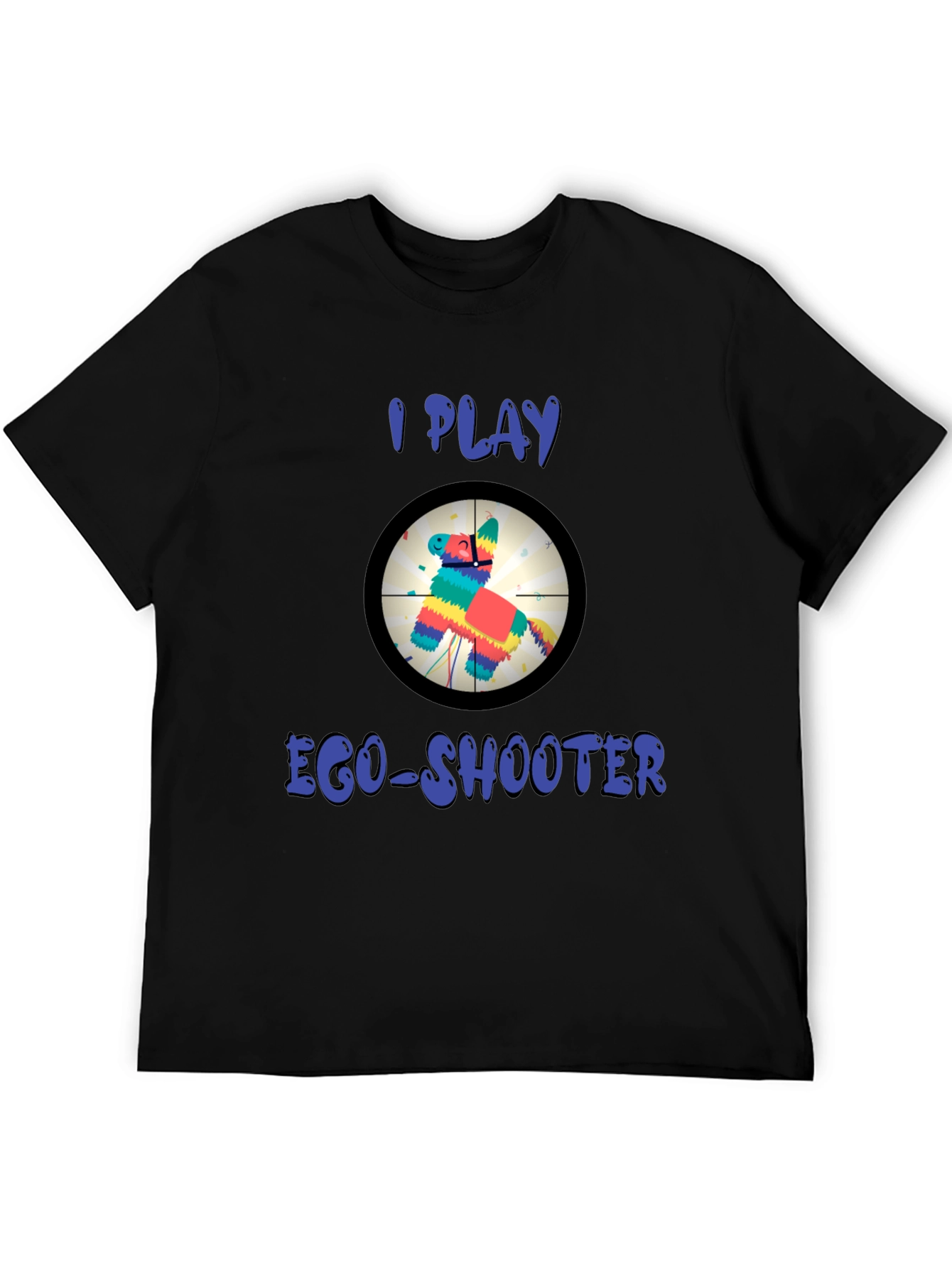 I Play Ego-Shooter Funny Novelty T-Shirt
