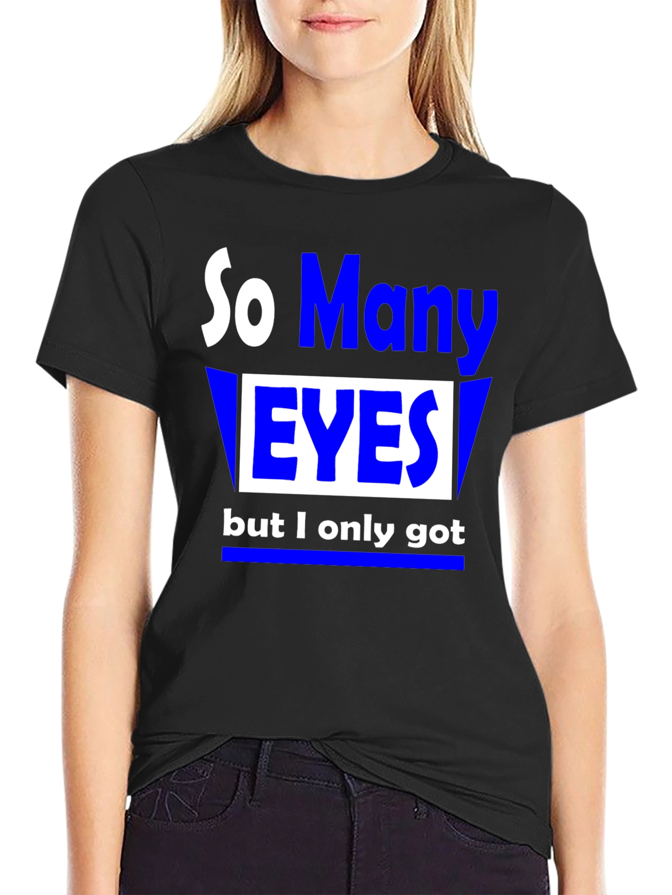So Many Eyes T-Shirt - Funny Graphic Tee