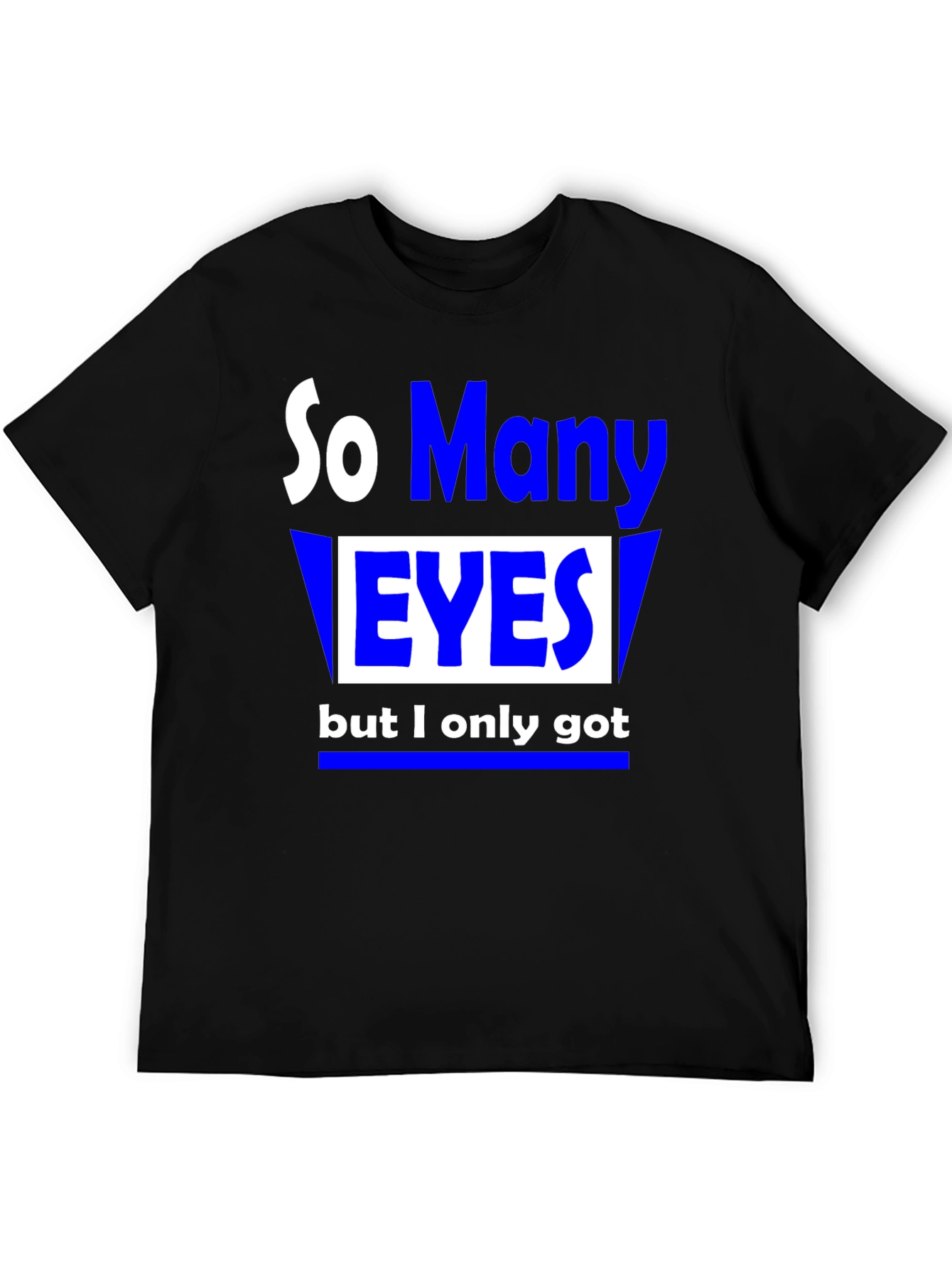 So Many Eyes T-Shirt - Funny Graphic Tee