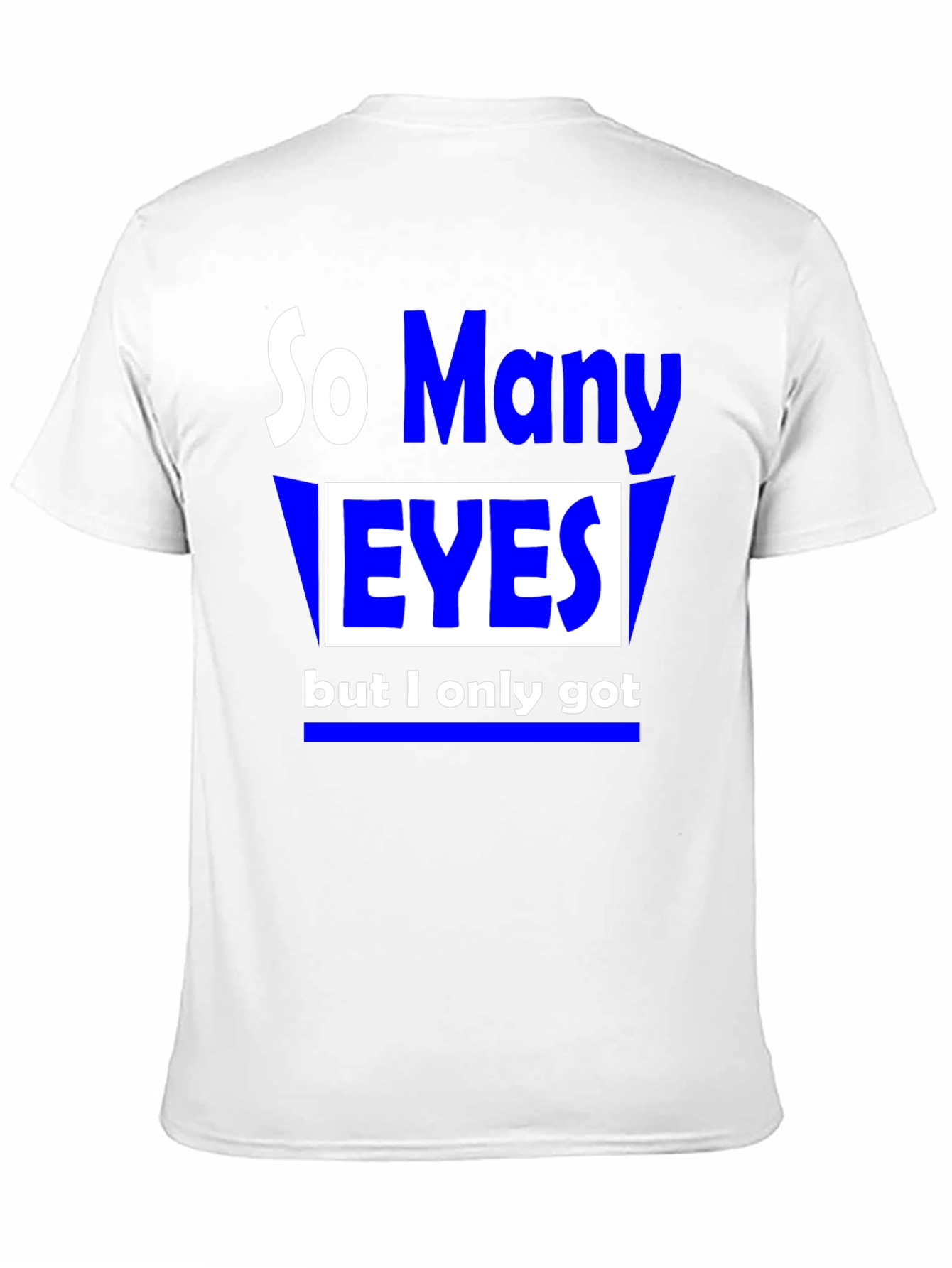 So Many Eyes T-Shirt - Funny Graphic Tee
