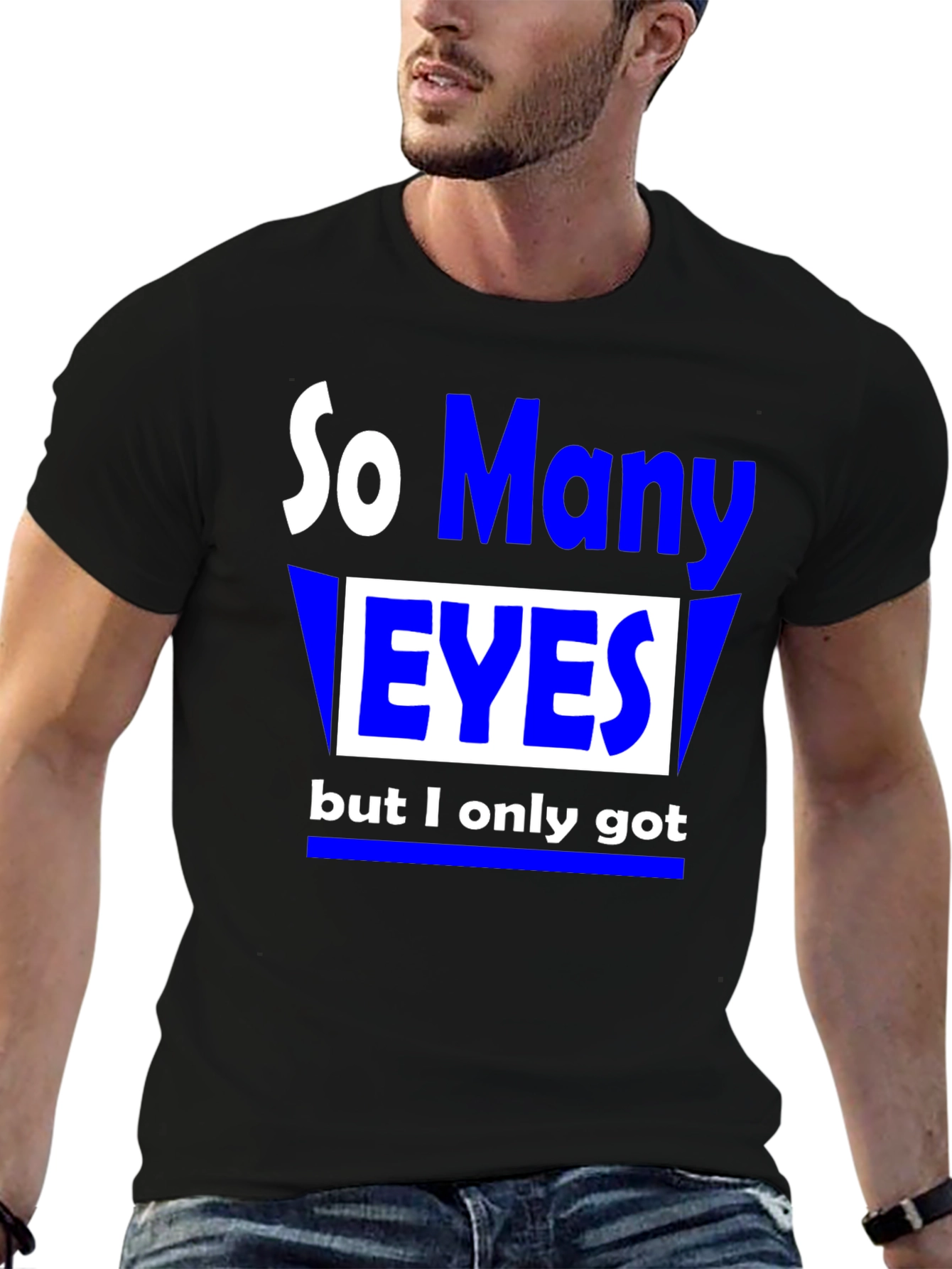 So Many Eyes T-Shirt - Funny Graphic Tee