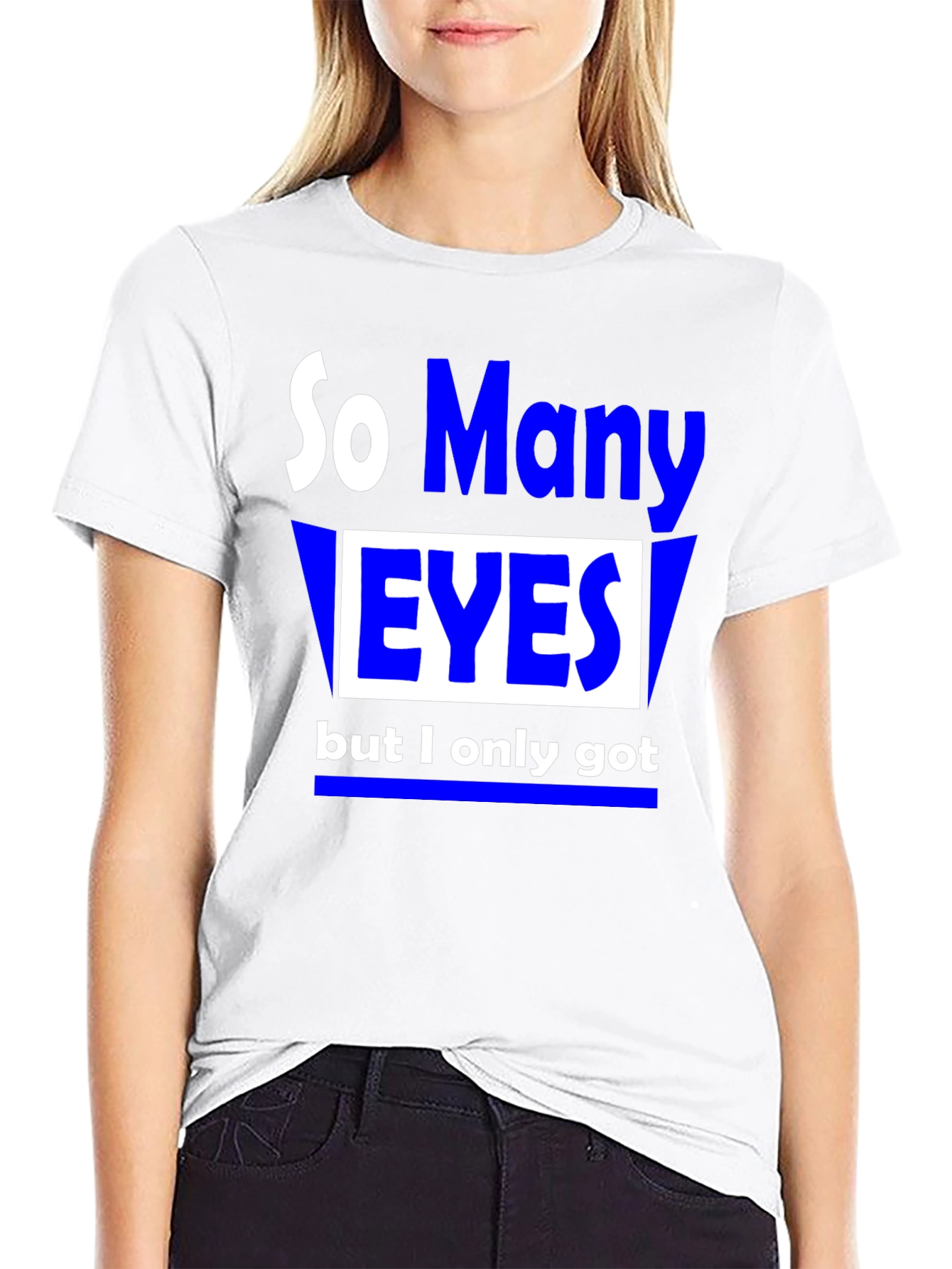 So Many Eyes T-Shirt - Funny Graphic Tee