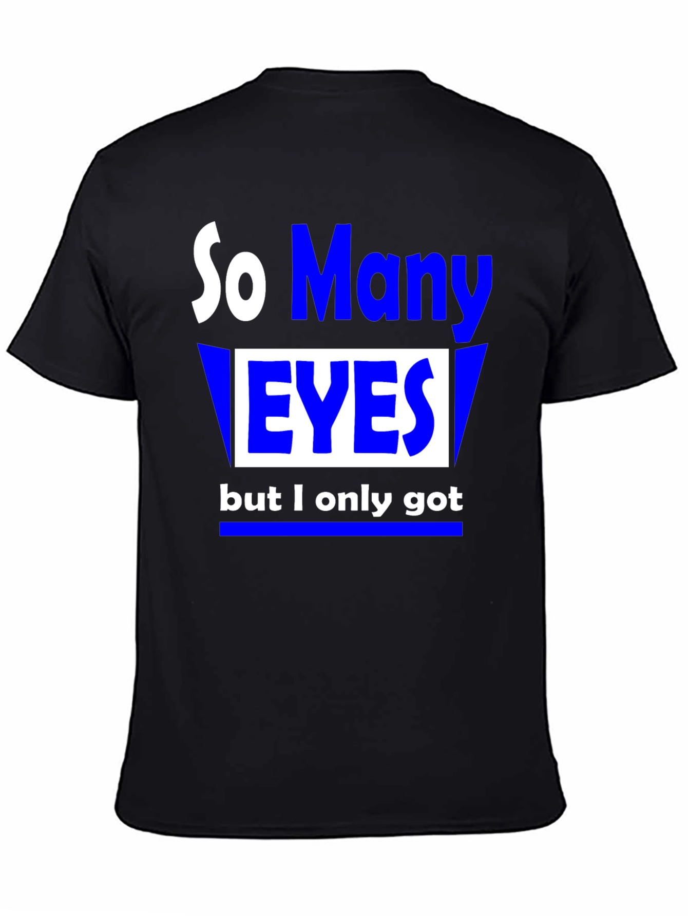 So Many Eyes T-Shirt - Funny Graphic Tee