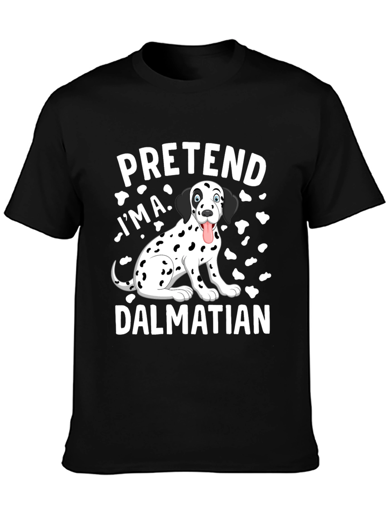Pretend Im a Dalmatian T-Shirt Funny Dog Tee