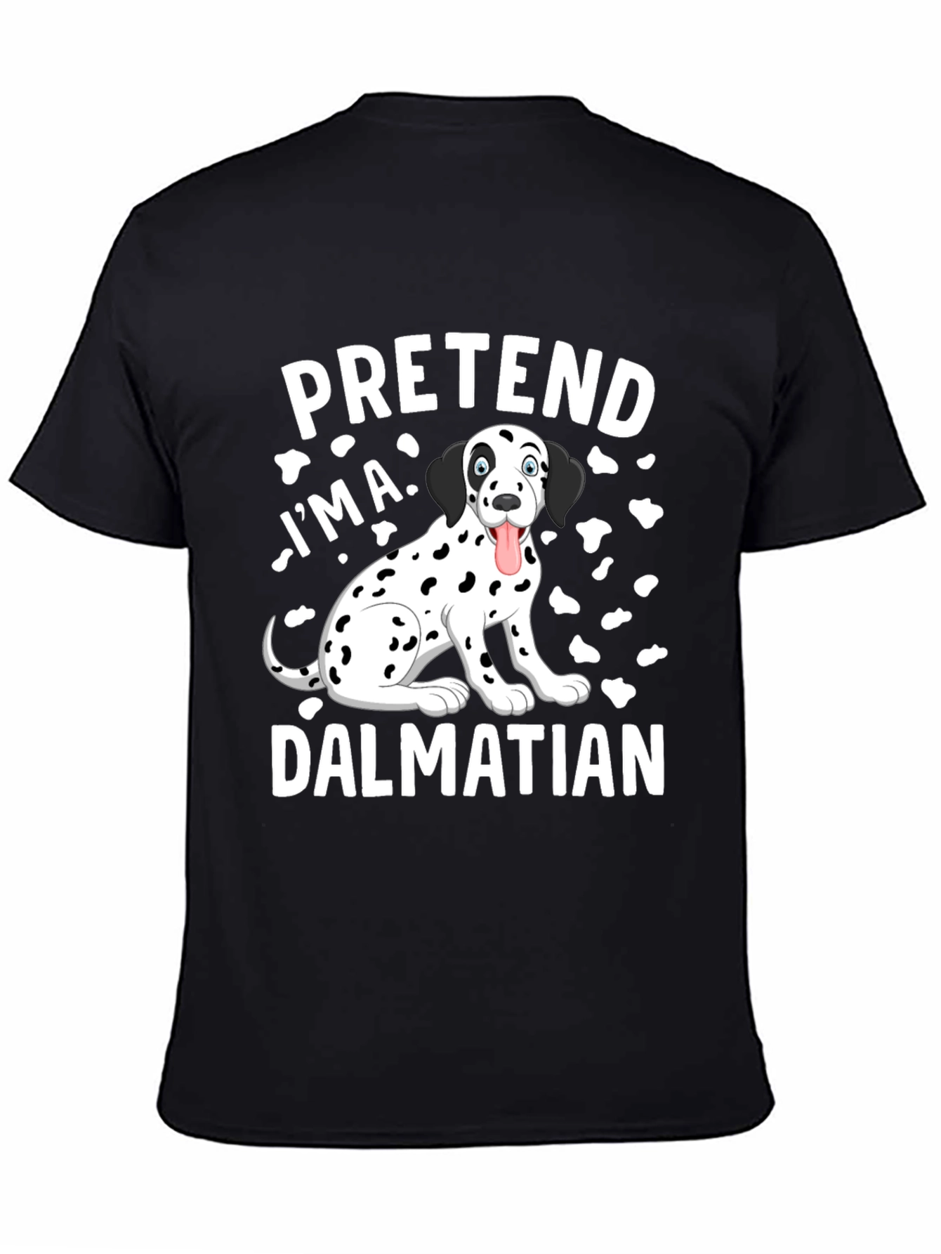 Pretend Im a Dalmatian T-Shirt Funny Dog Tee