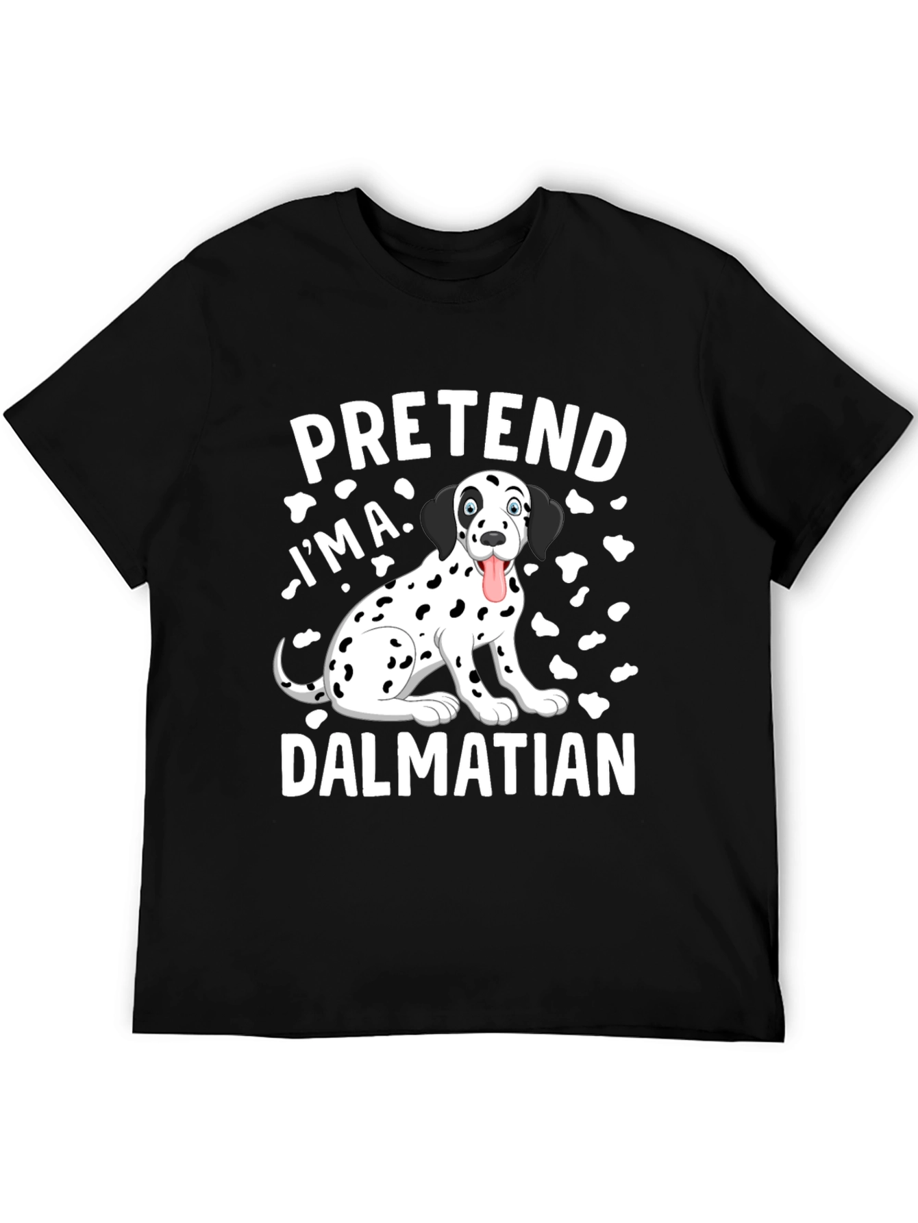 Pretend Im a Dalmatian T-Shirt Funny Dog Tee