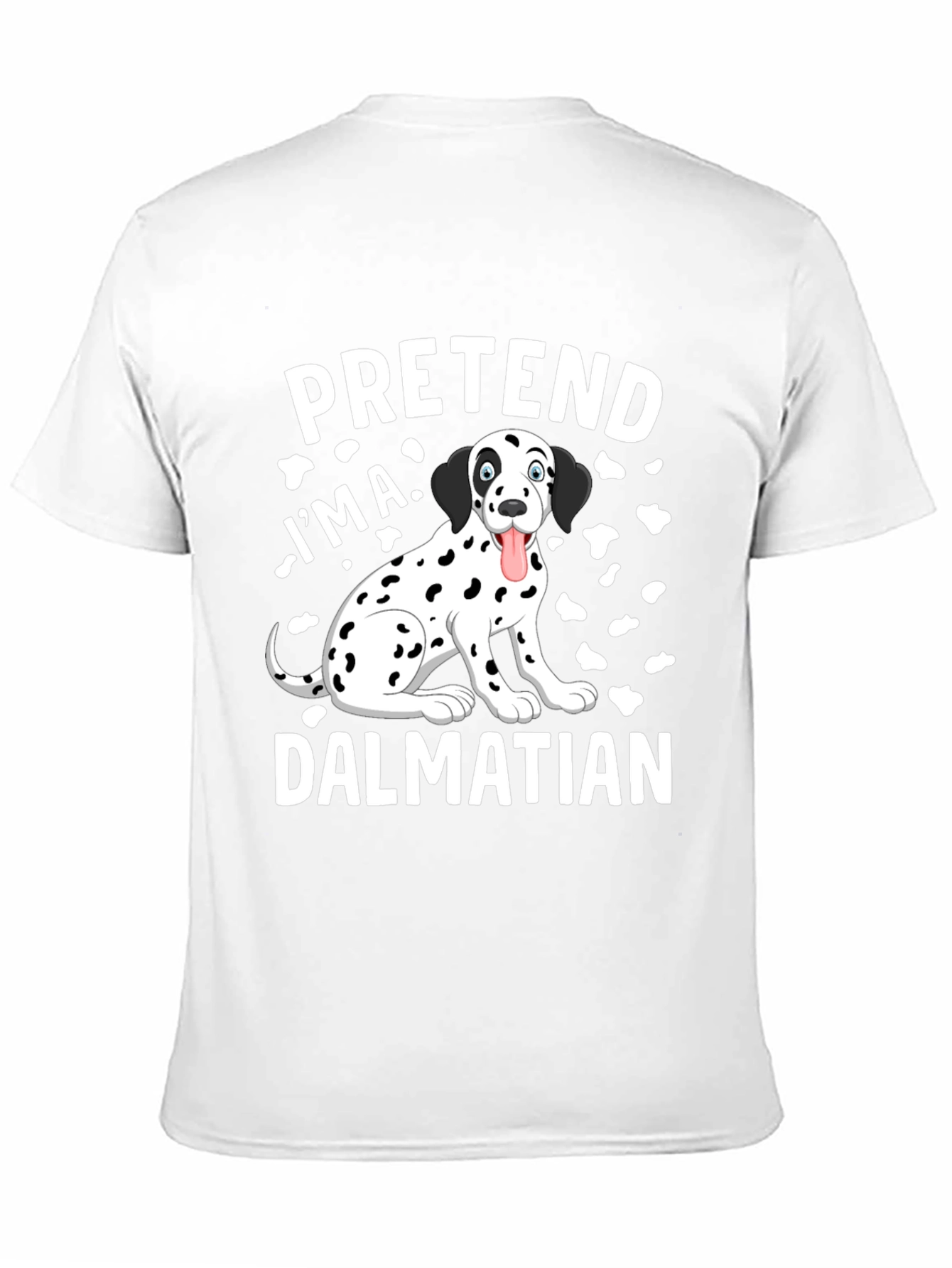 Pretend Im a Dalmatian T-Shirt Funny Dog Tee