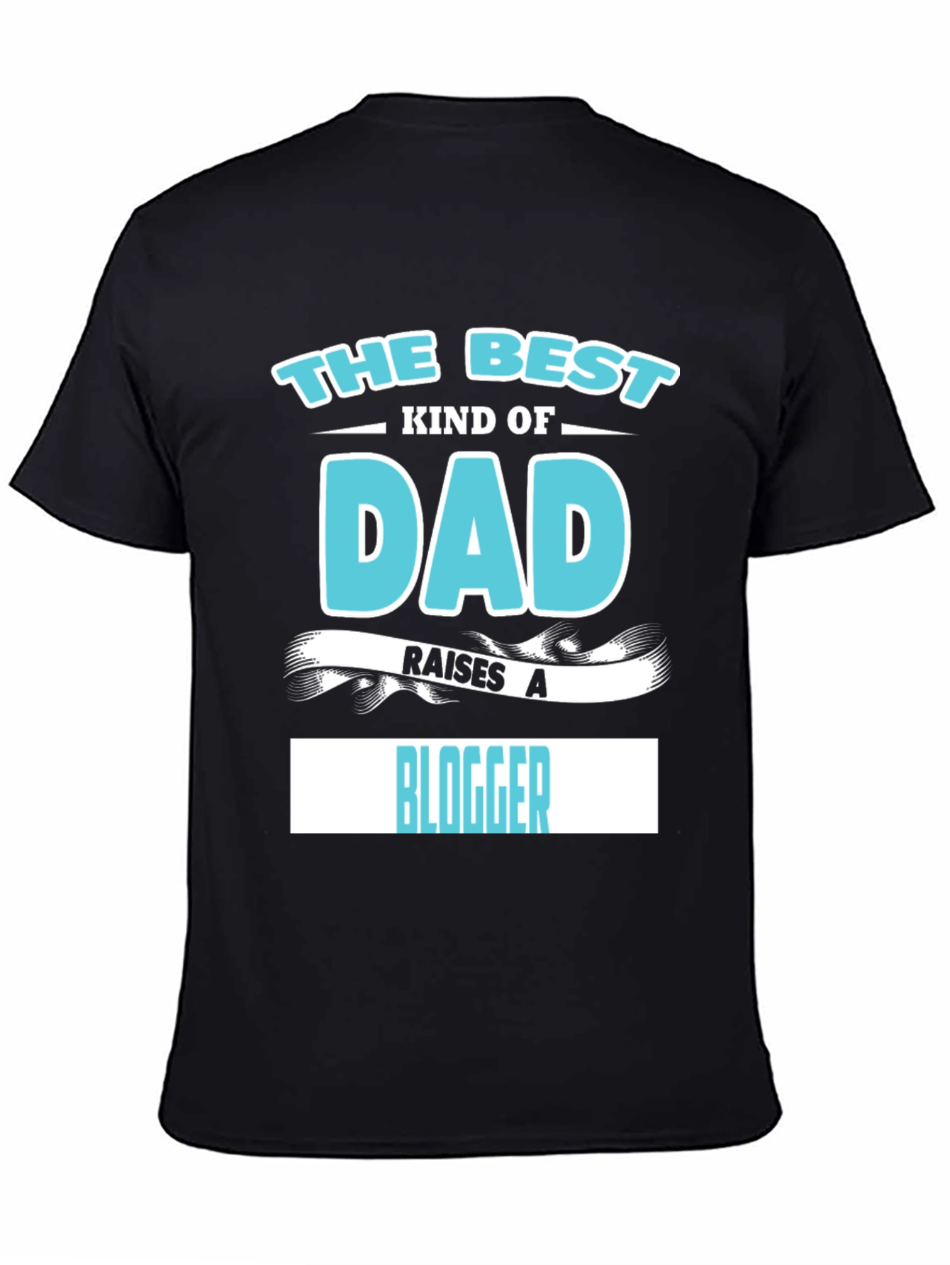 Best Kind of Dad Raises a Blogger T-Shirt