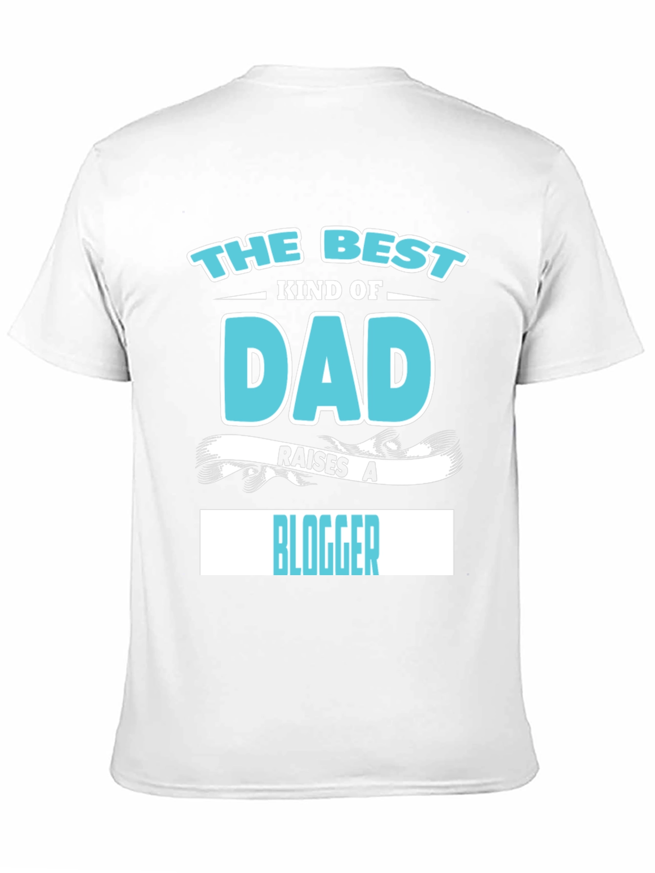 Best Kind of Dad Raises a Blogger T-Shirt