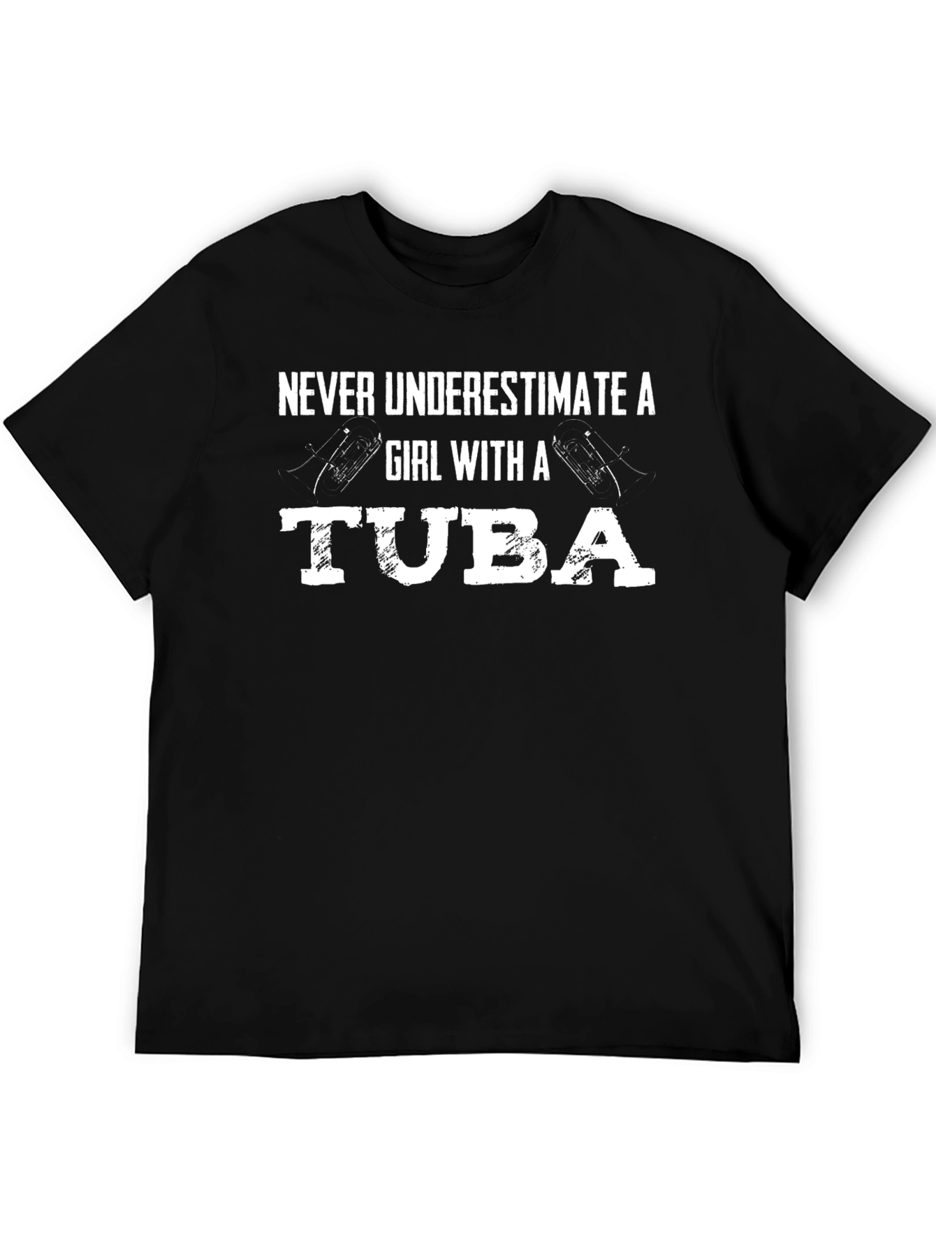 Never Underestimate a Girl with a Tuba T-Shirt