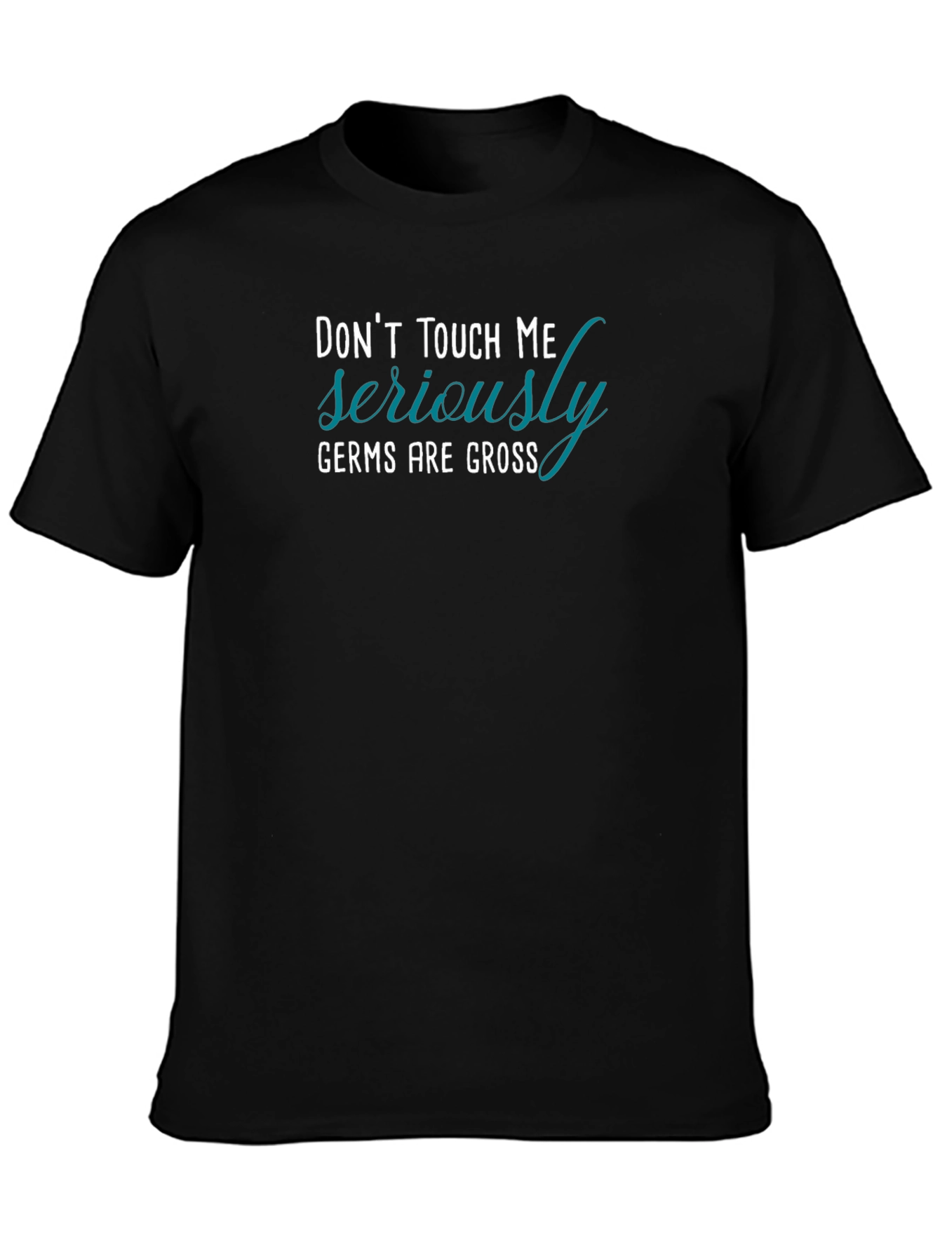 Dont Touch Me T-Shirt: Germs Are Gross