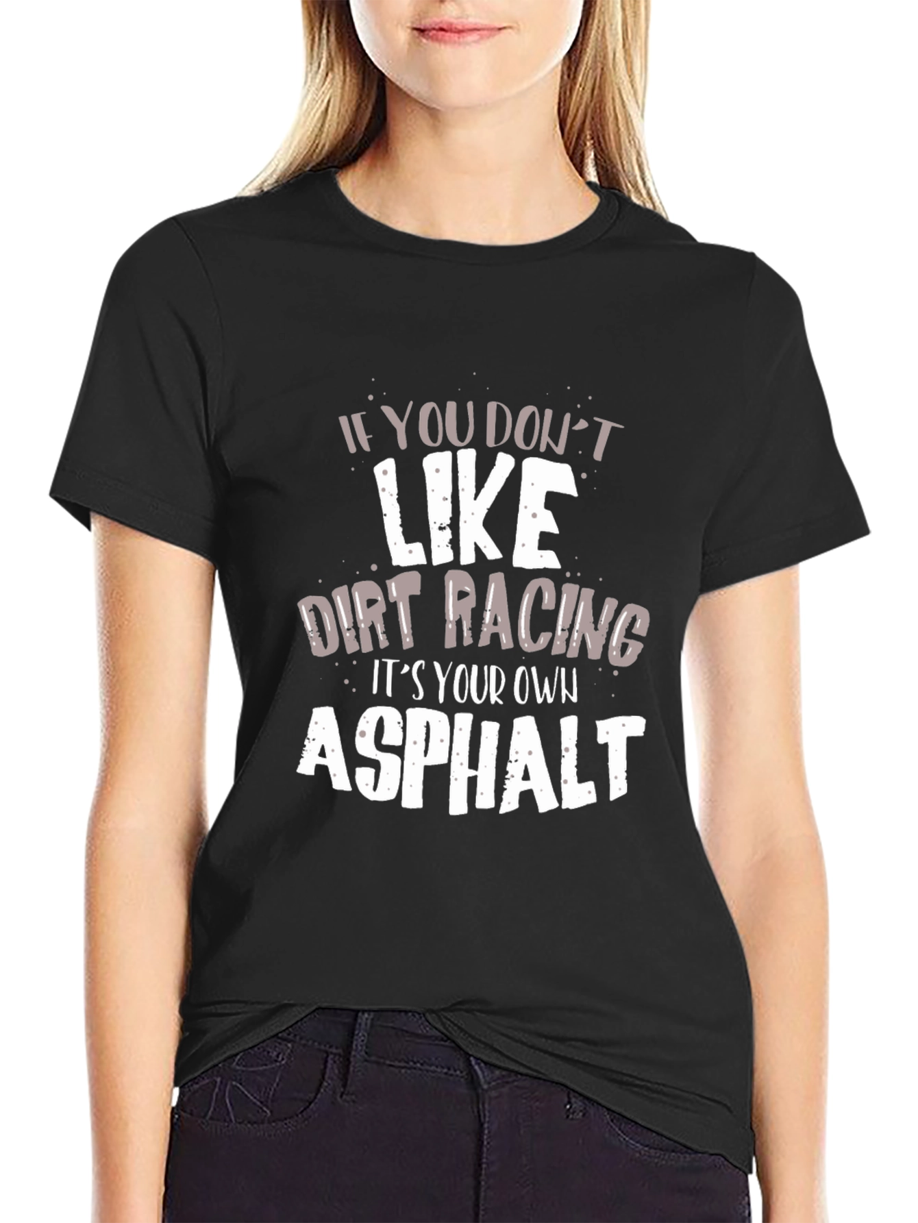 Dirt Racing Asphalt Humor Graphic T-Shirt