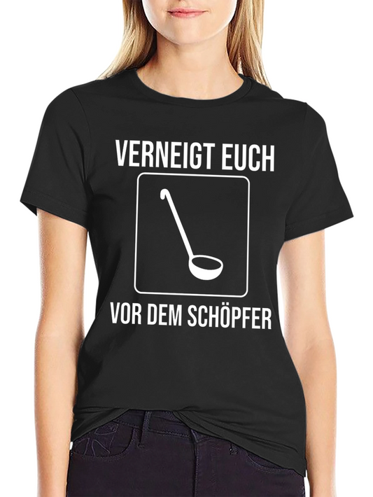 Verneigt Euch T-Shirt - Ladle Design