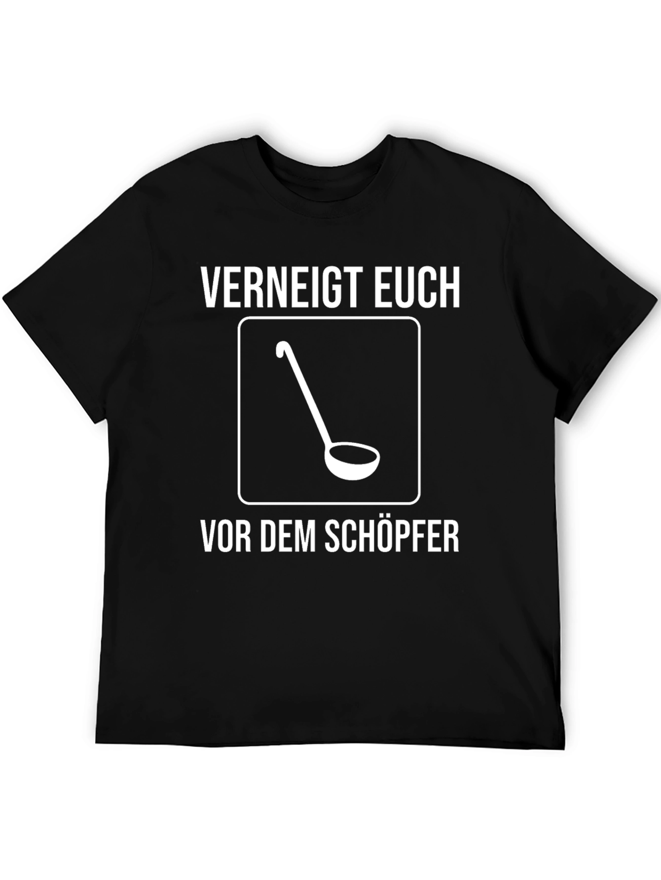 Verneigt Euch T-Shirt - Ladle Design
