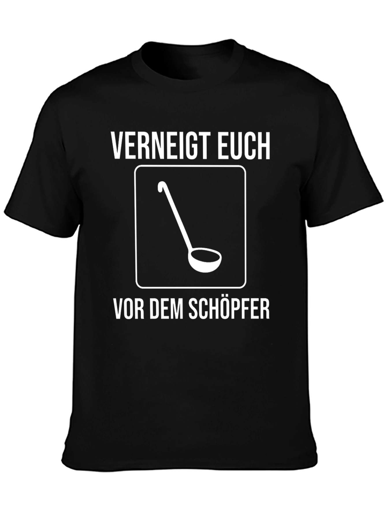 Verneigt Euch T-Shirt - Ladle Design