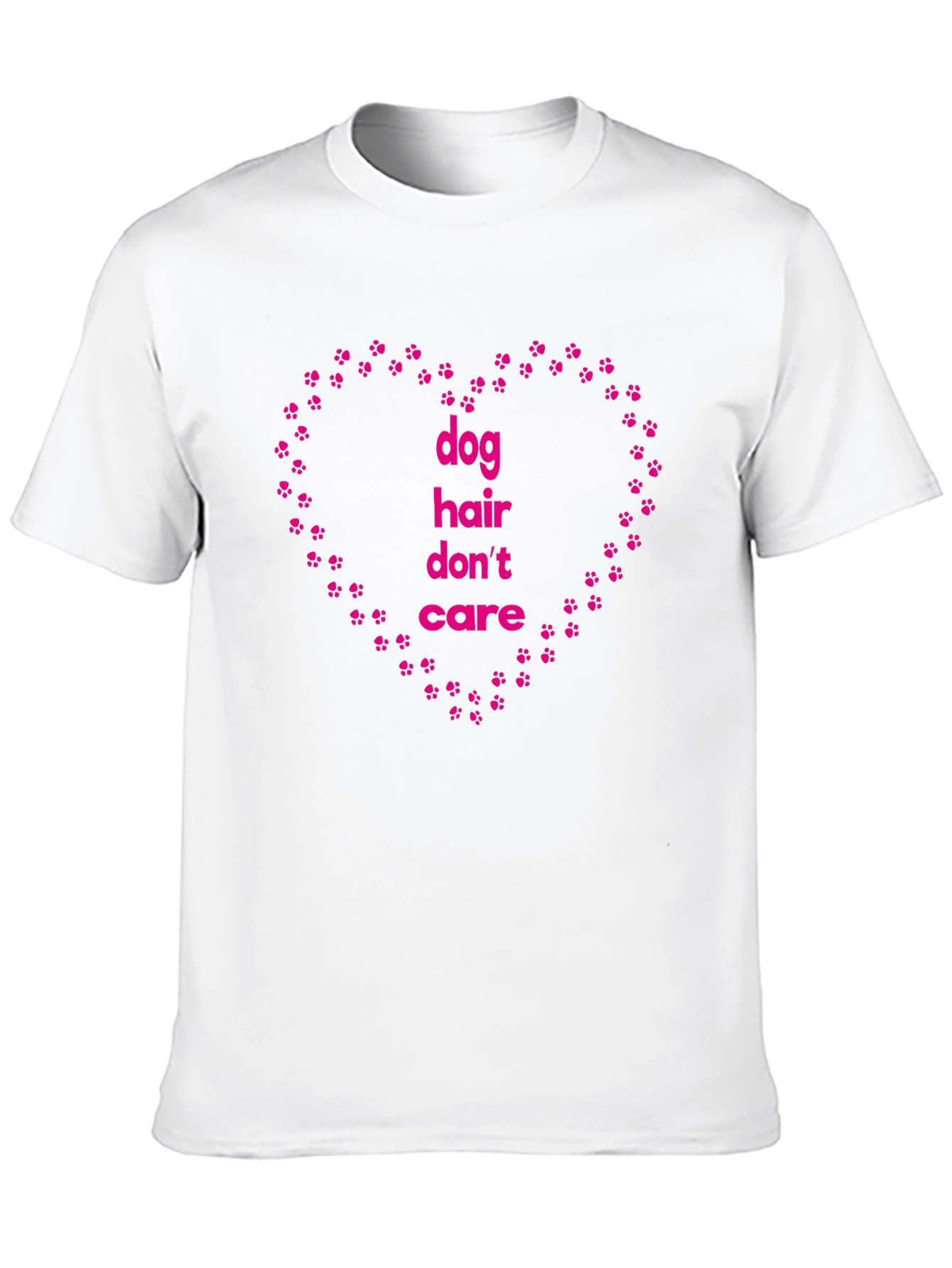Dog Hair Dont Care T-Shirt