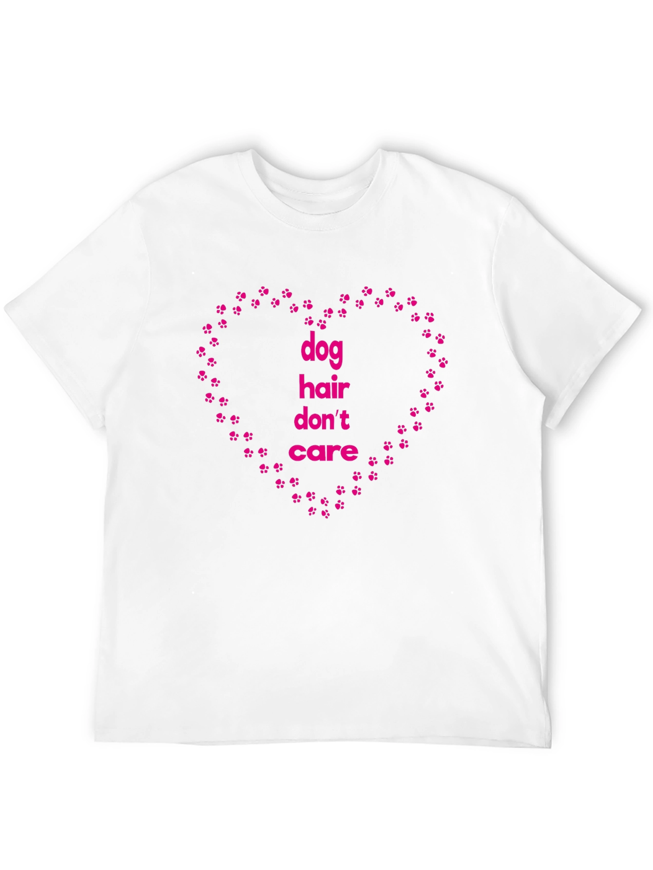 Dog Hair Dont Care T-Shirt