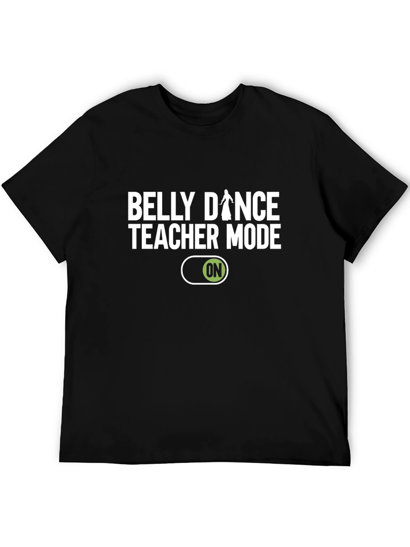 Belly Dance Teacher Mode On T-Shirt