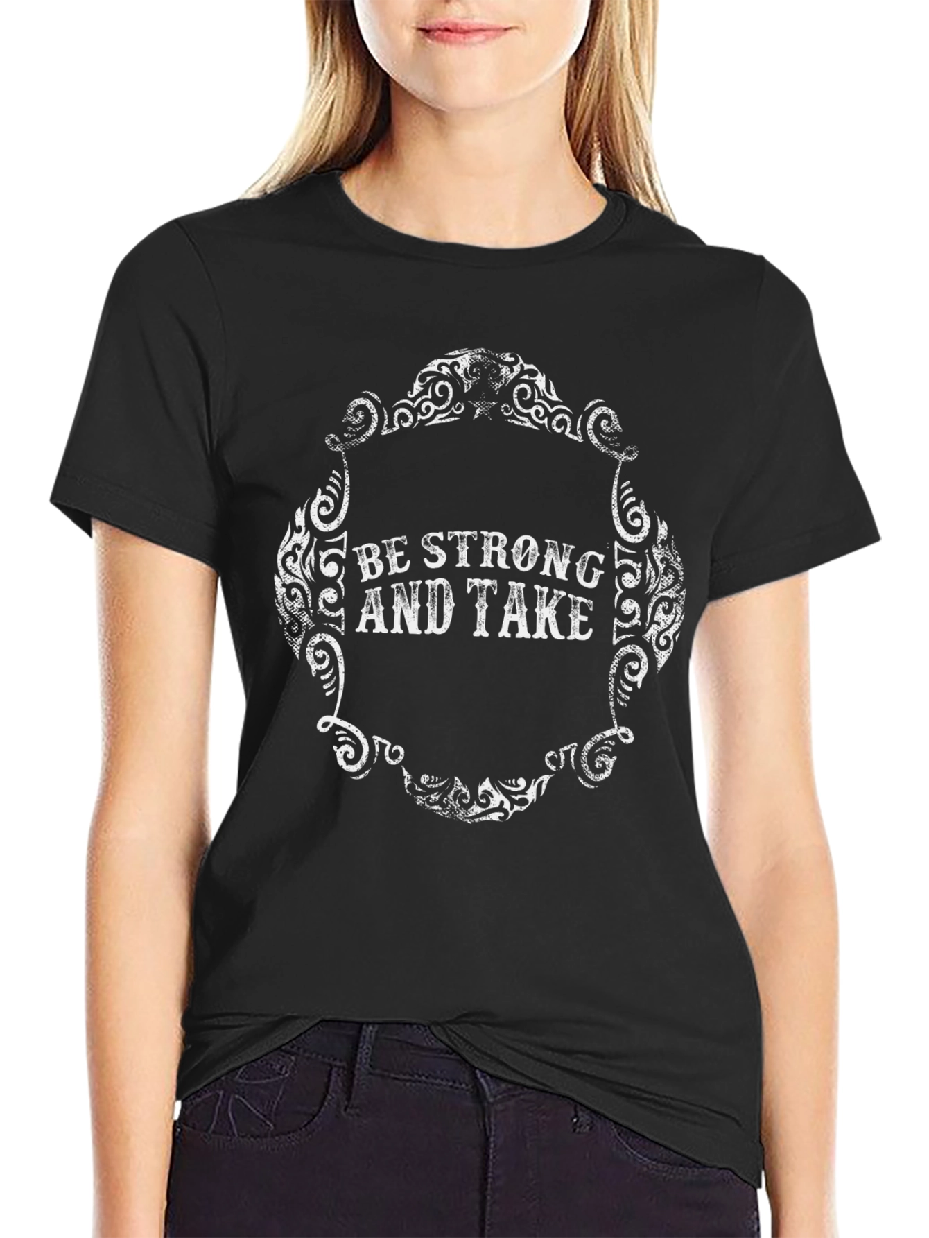Be Strong and Take - Graphic Tee