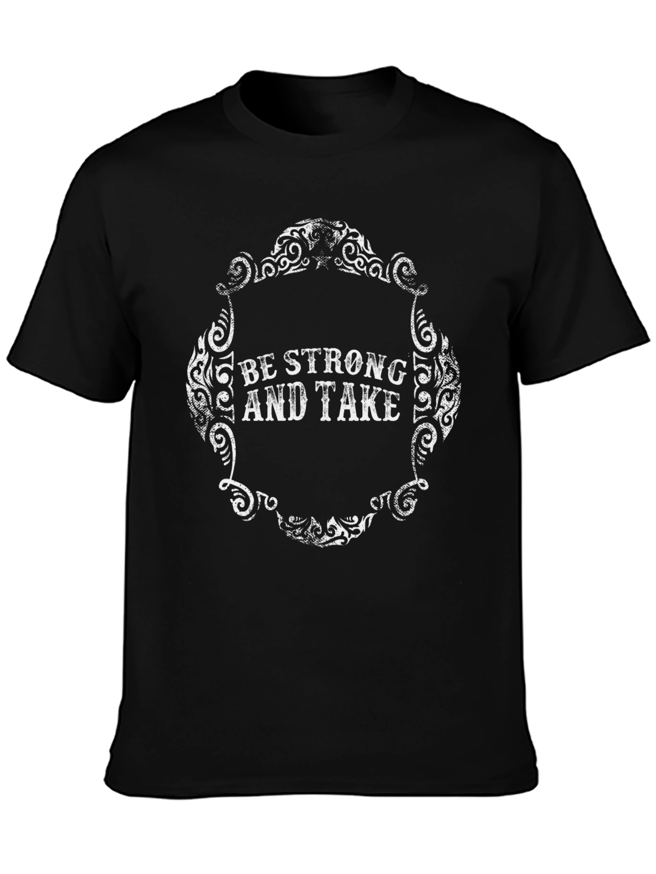 Be Strong and Take - Graphic Tee