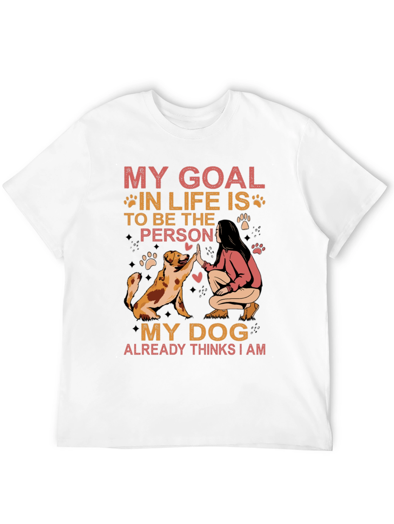 My Dog Thinks I Am T-Shirt