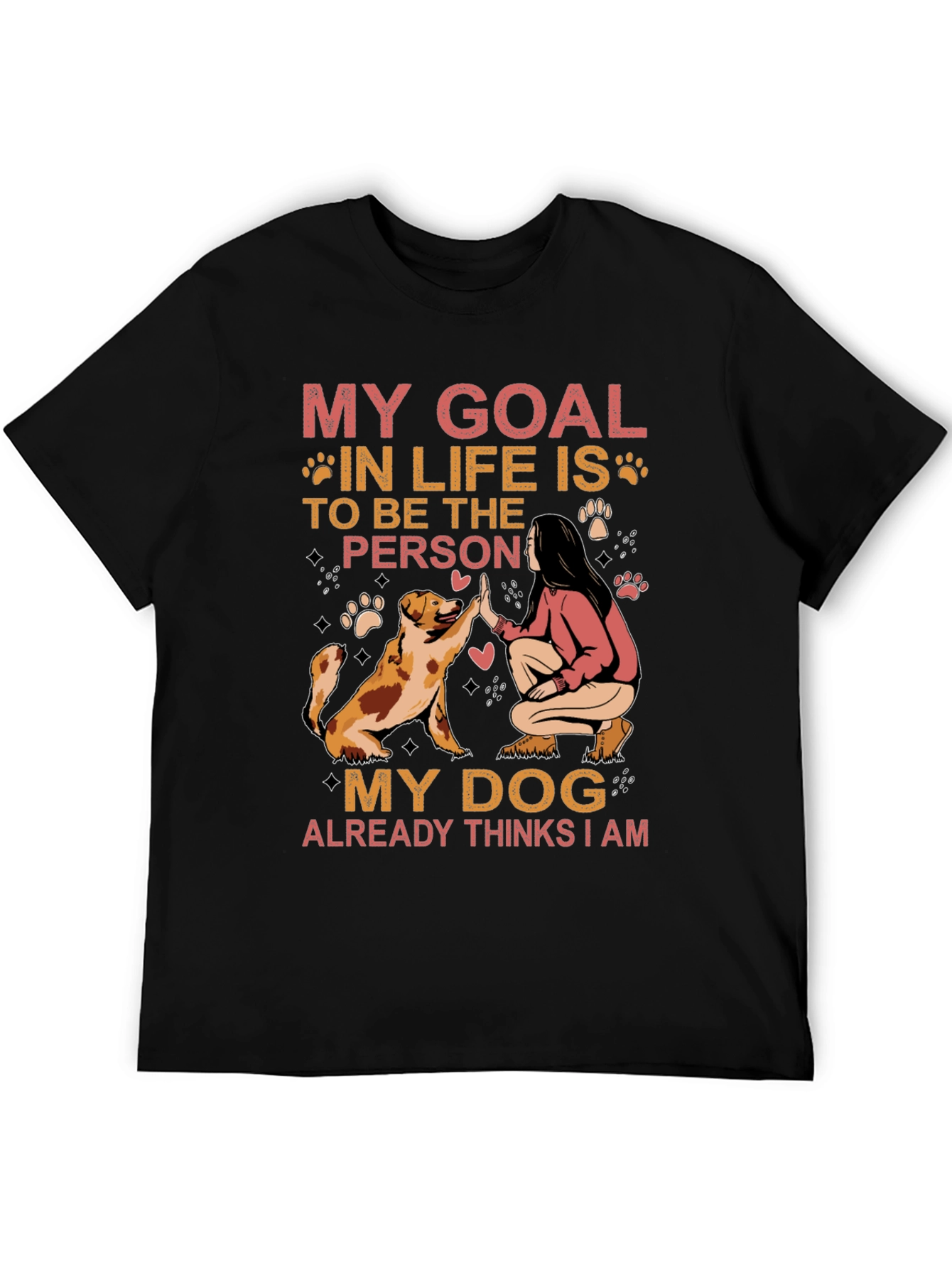 My Dog Thinks I Am T-Shirt