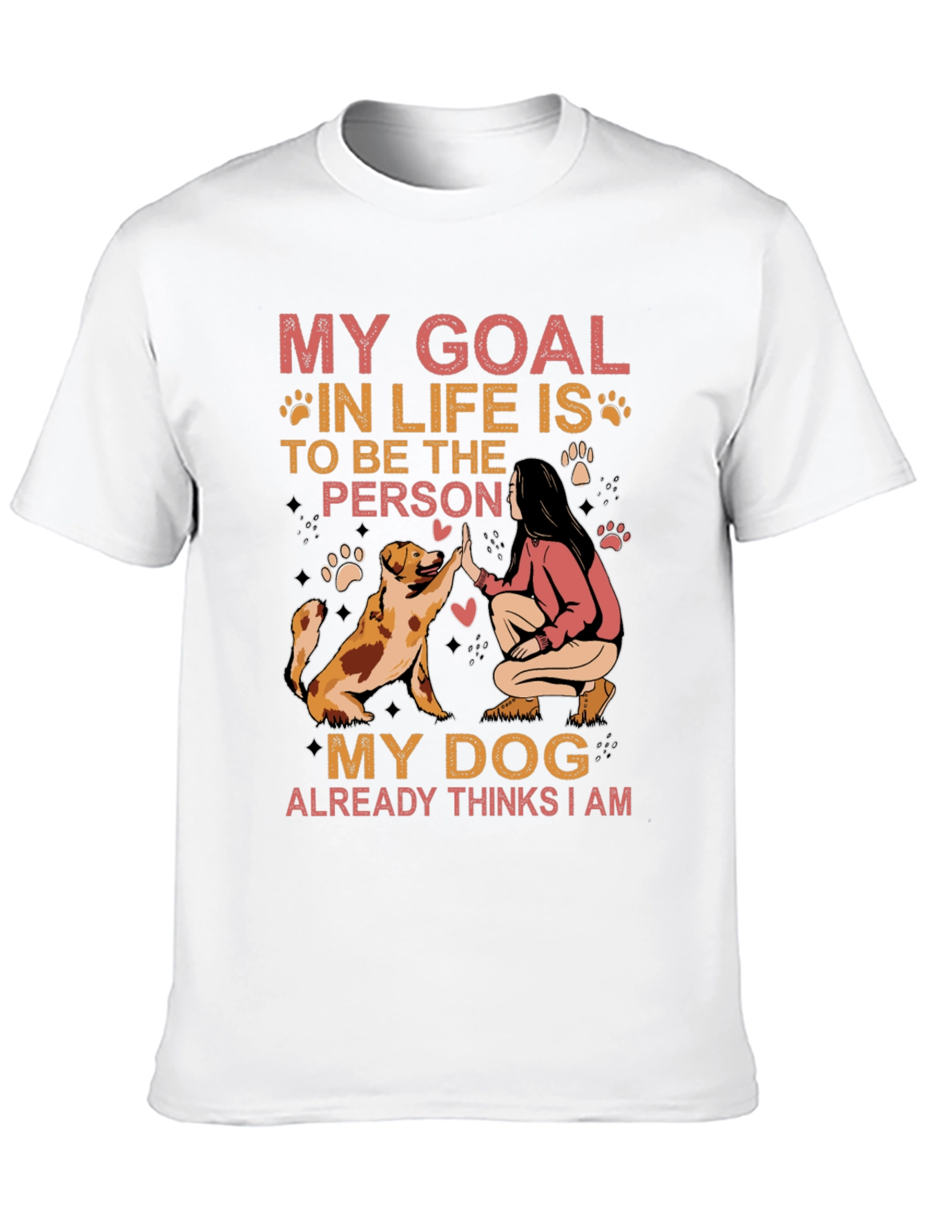 My Dog Thinks I Am T-Shirt