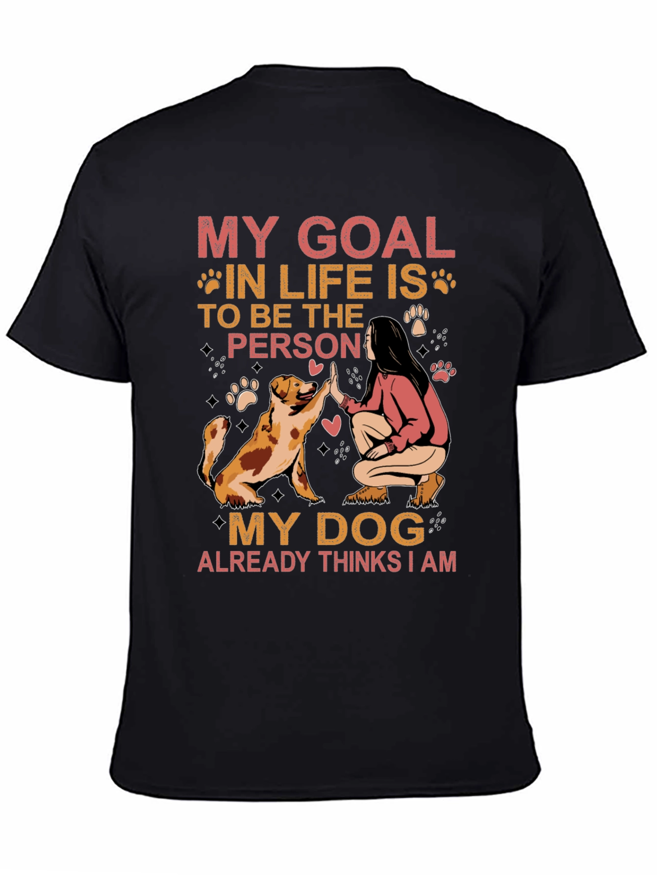 My Dog Thinks I Am T-Shirt
