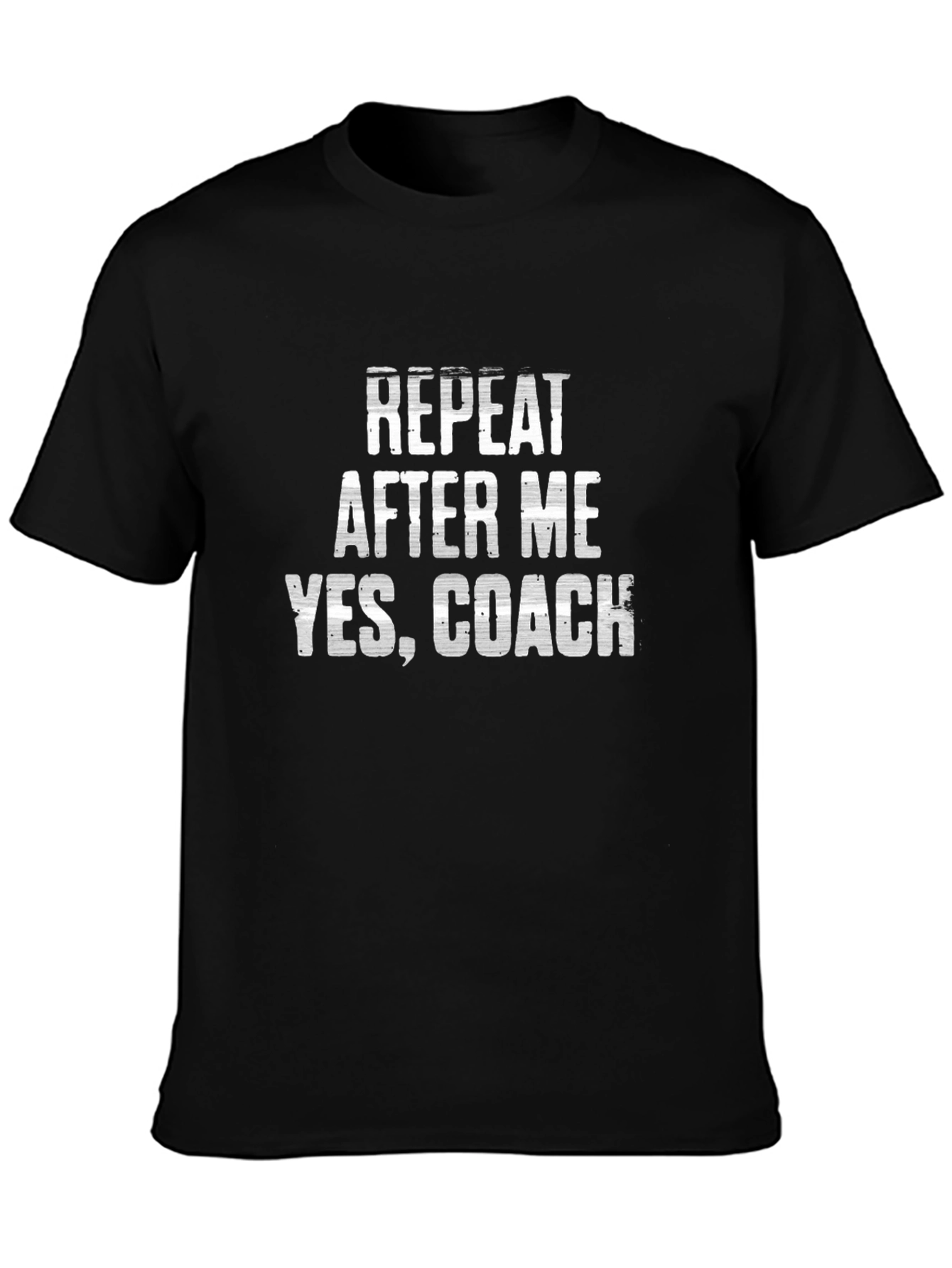 Repeat After Me Yes Coach T-Shirt