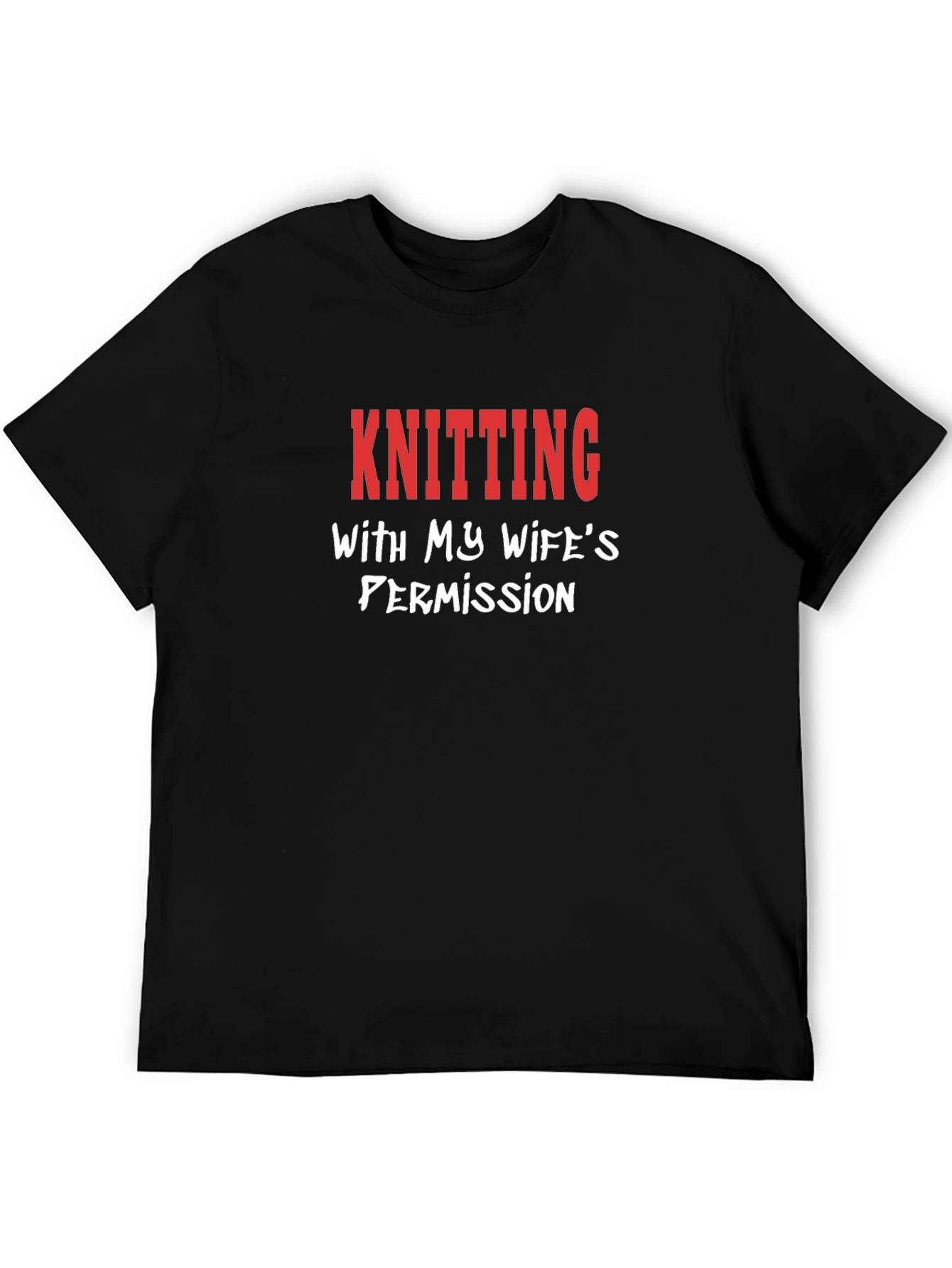 Knitting with My Wifes Permission T-Shirt