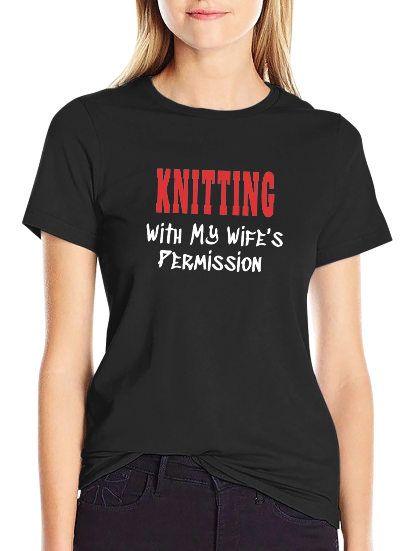 Knitting with My Wifes Permission T-Shirt