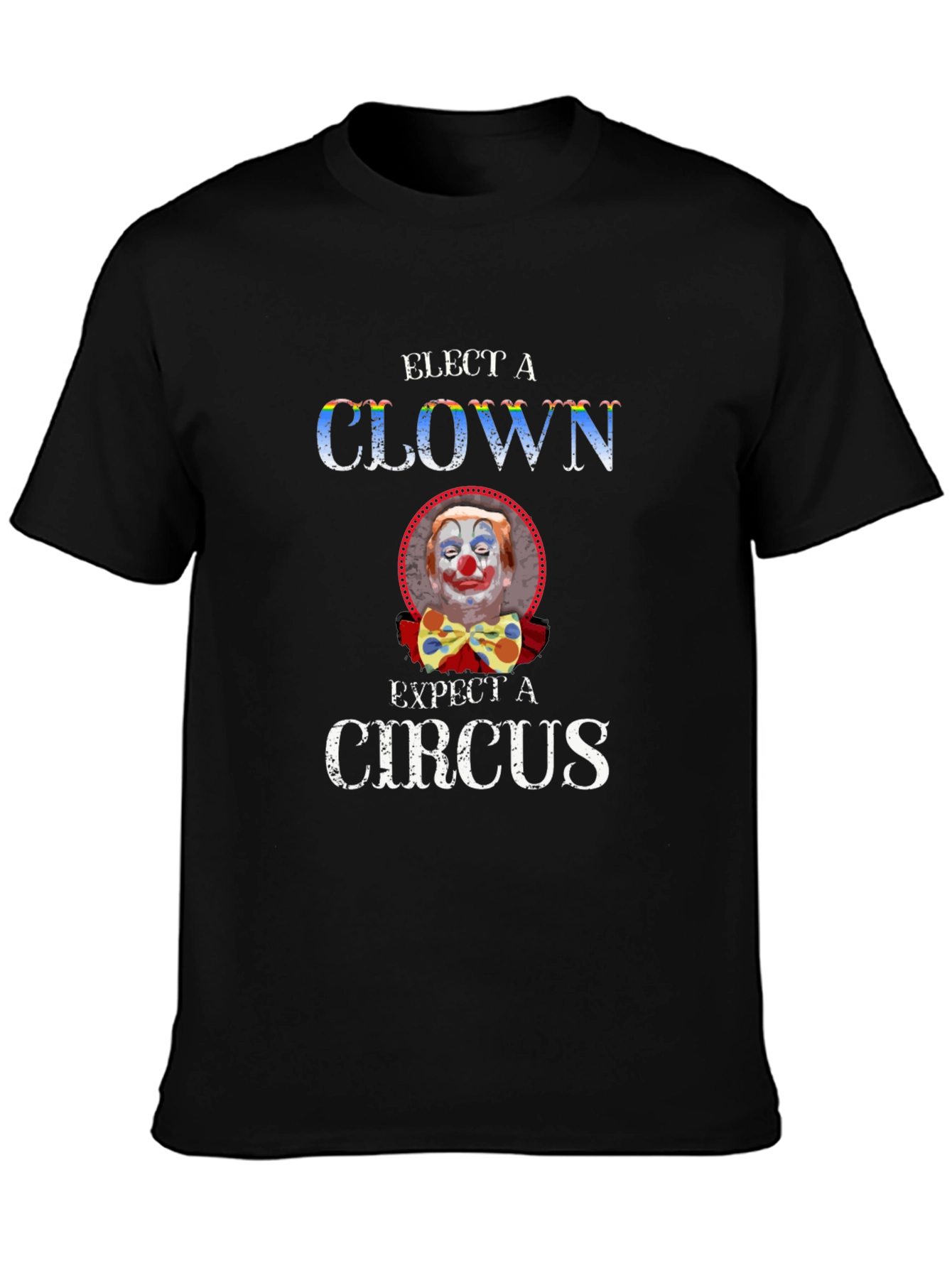 Elect a Clown Expect a Circus Graphic Tee
