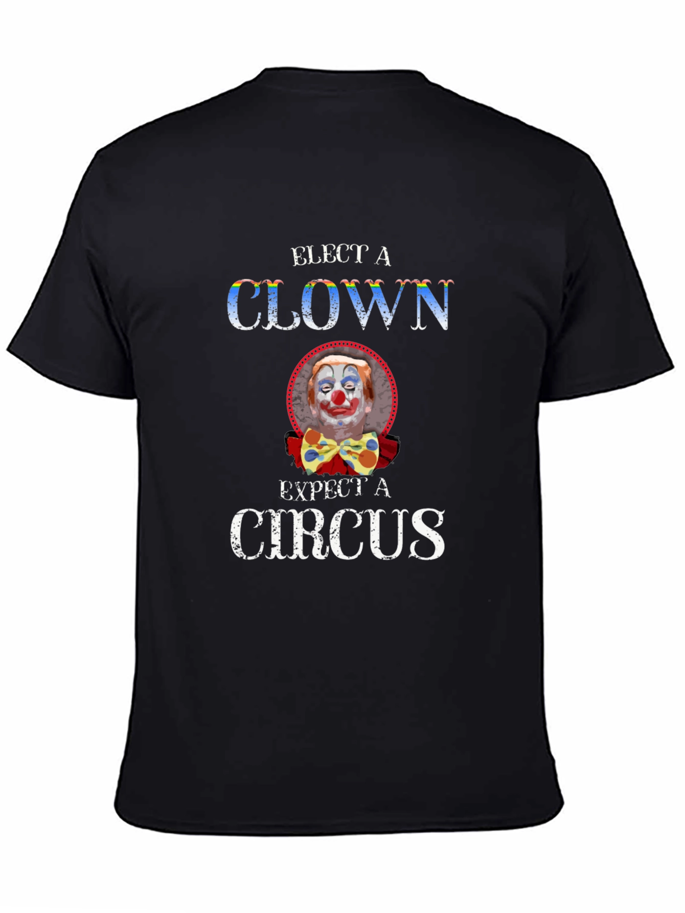 Elect a Clown Expect a Circus Graphic Tee