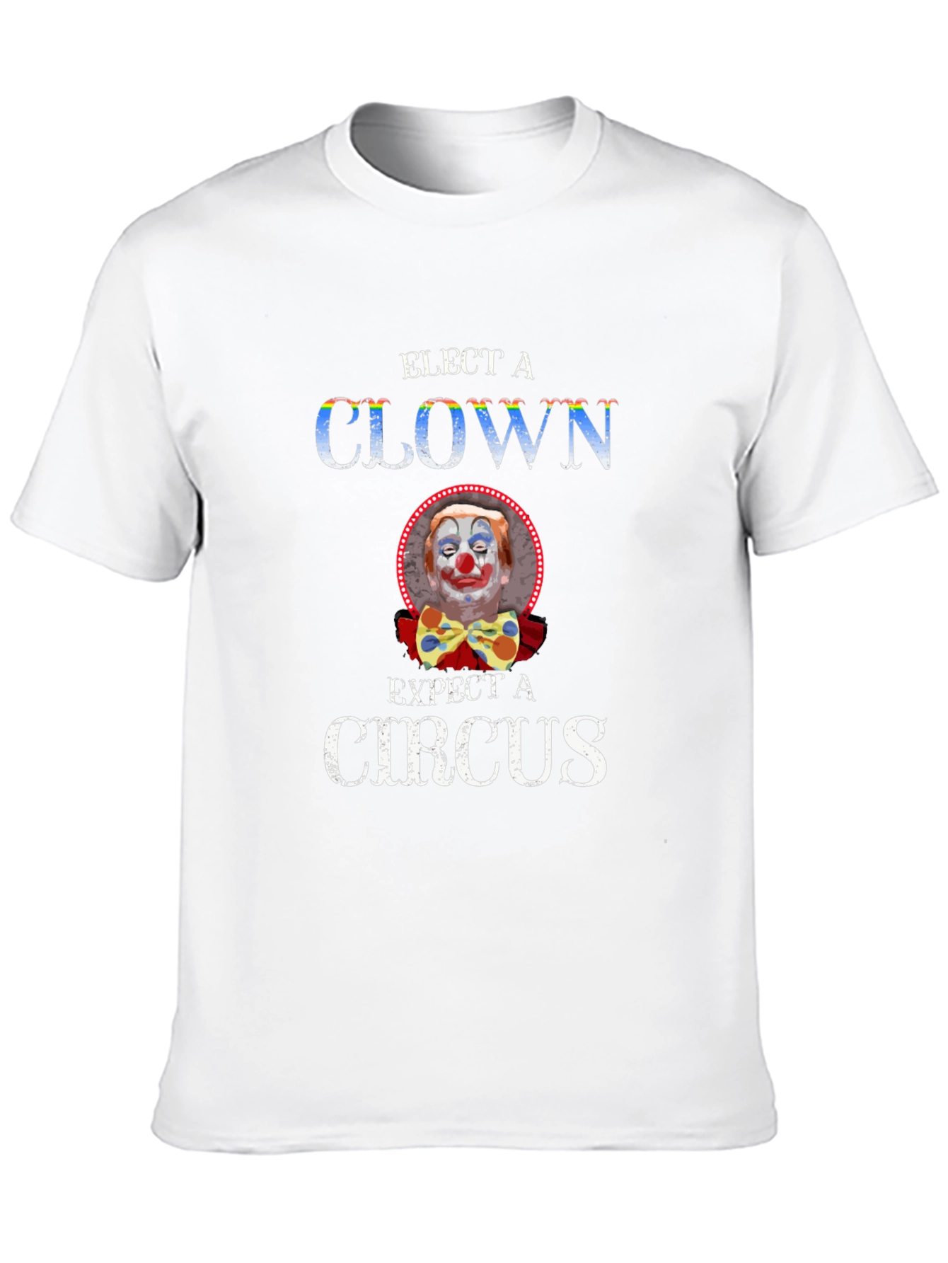 Elect a Clown Expect a Circus Graphic Tee