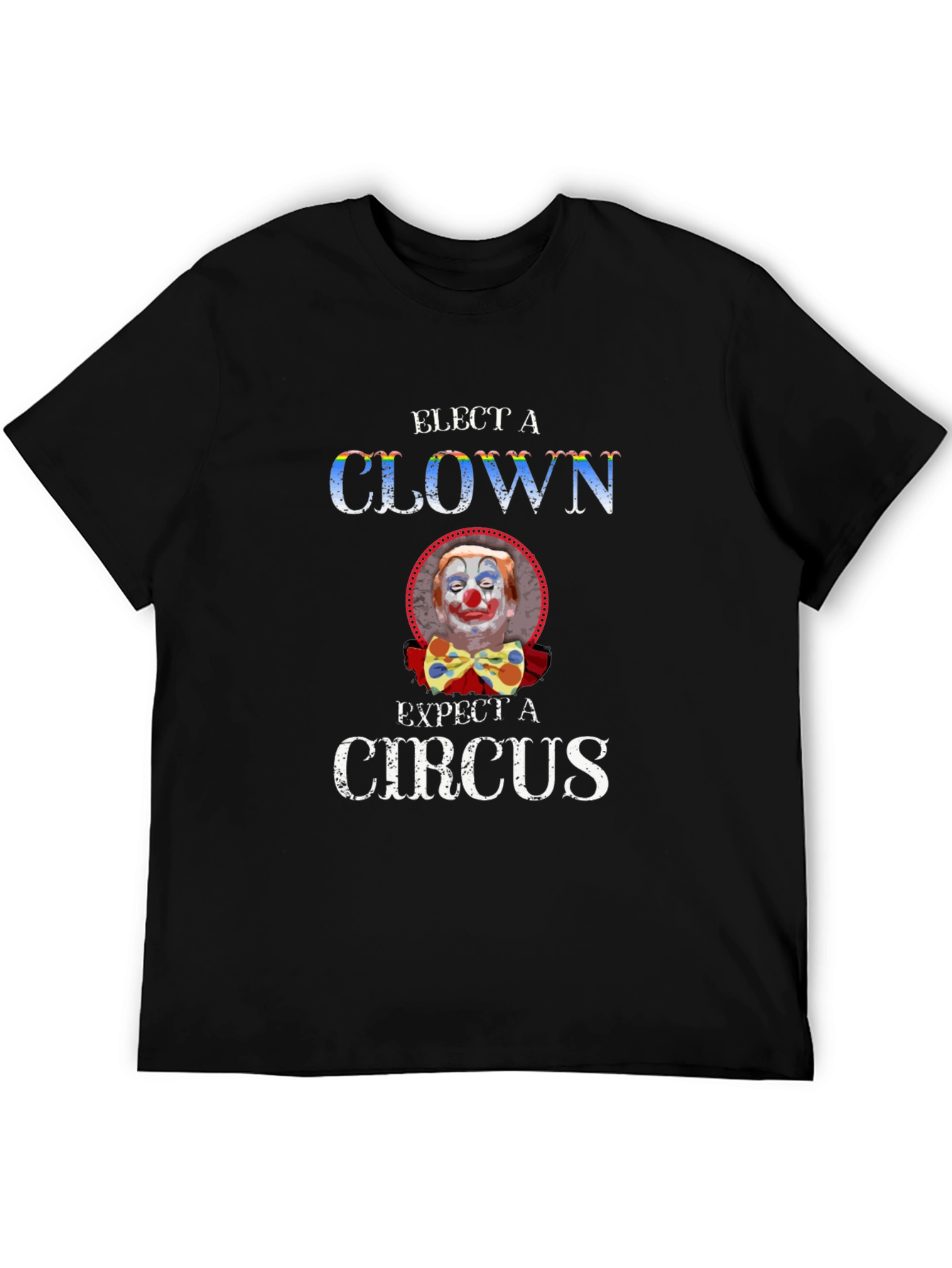 Elect a Clown Expect a Circus Graphic Tee
