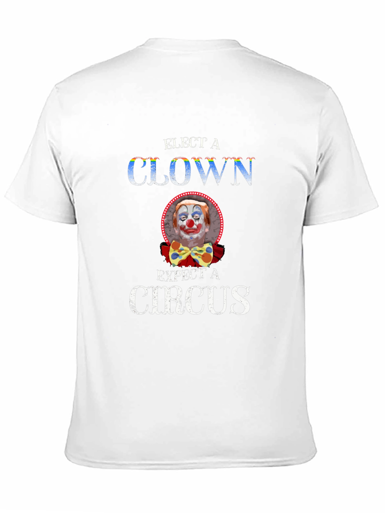 Elect a Clown Expect a Circus Graphic Tee