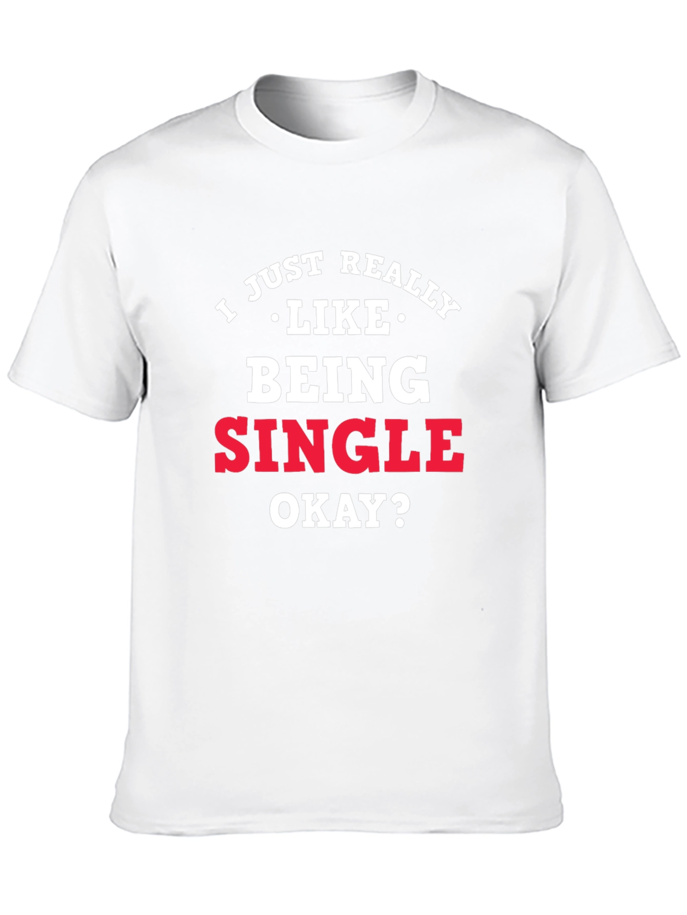 I Just Really Like Being Single Graphic Tee