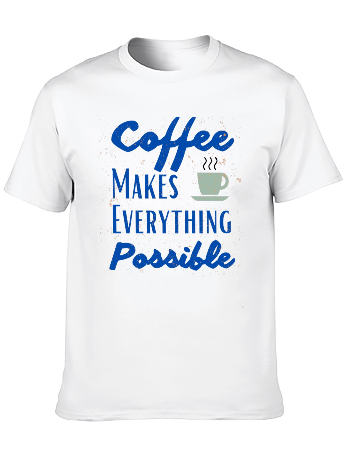 Coffee Makes Everything Possible T-Shirt