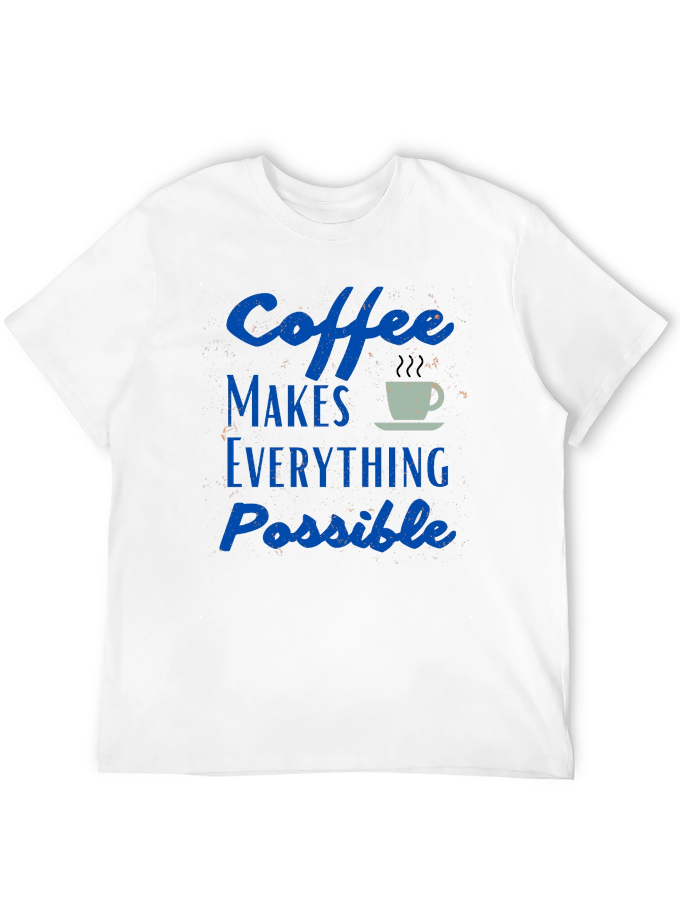 Coffee Makes Everything Possible T-Shirt