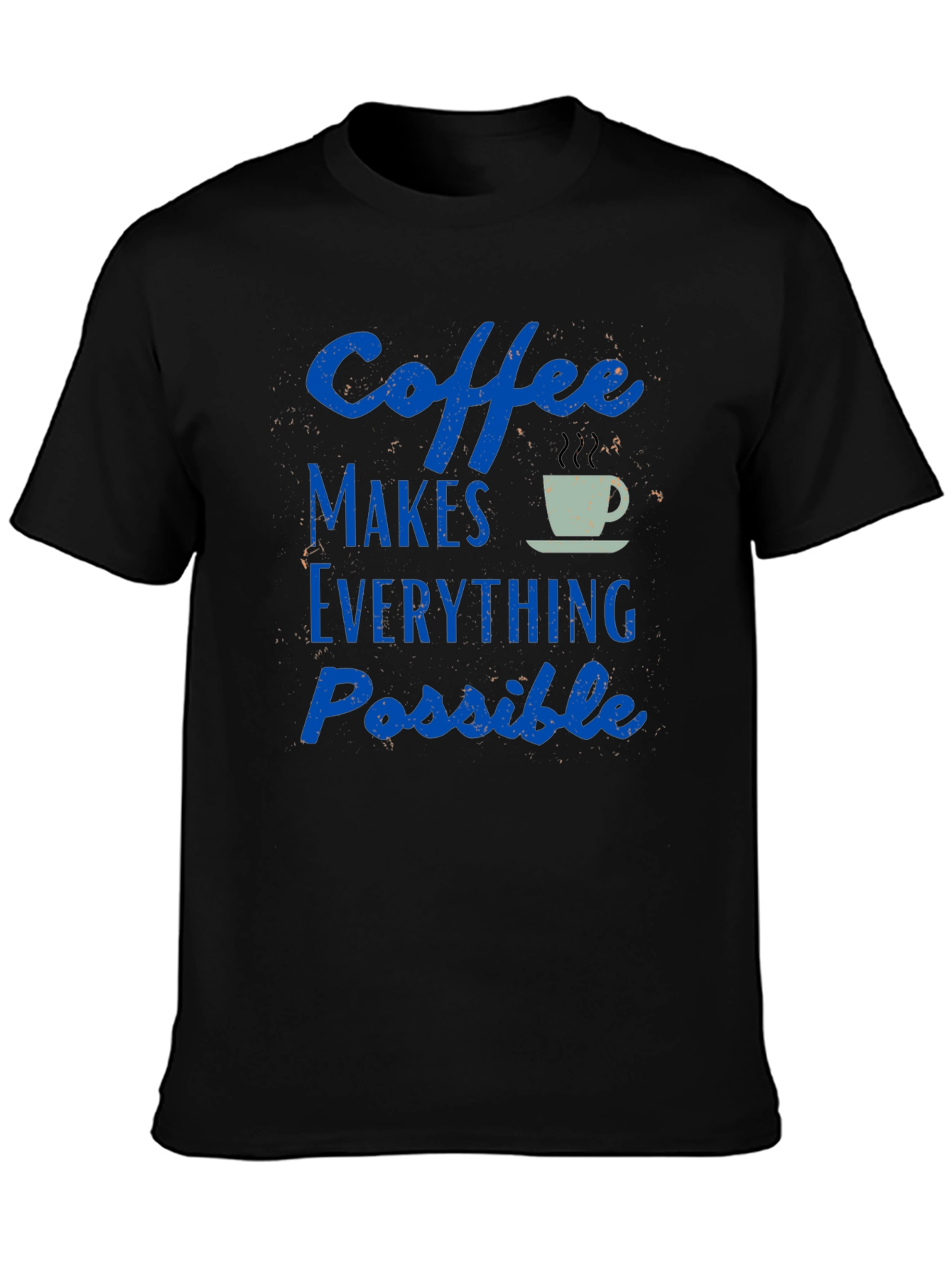 Coffee Makes Everything Possible T-Shirt